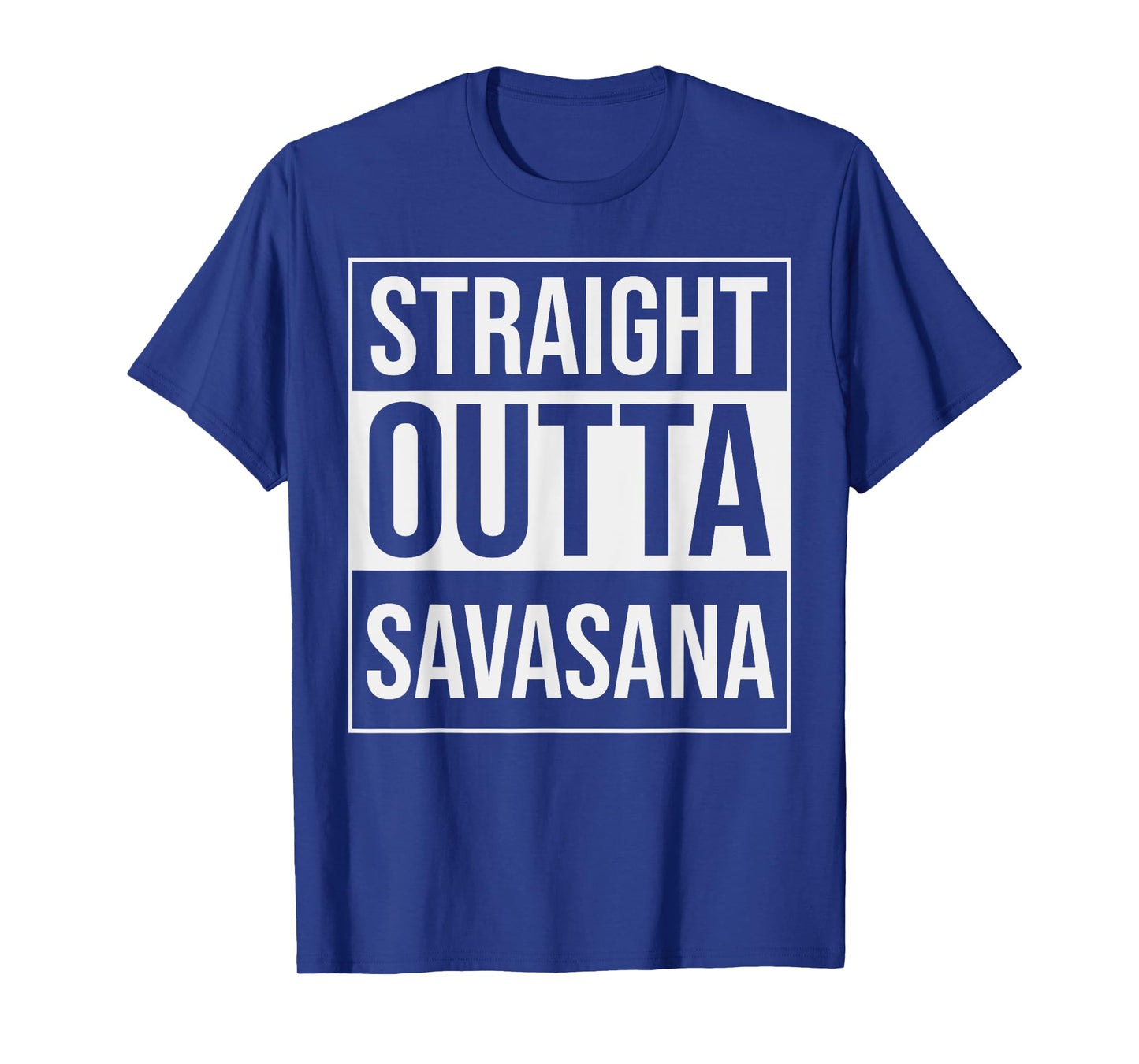 Straight Outta Savasana Funny Yoga Meditation Workout T-Shirt