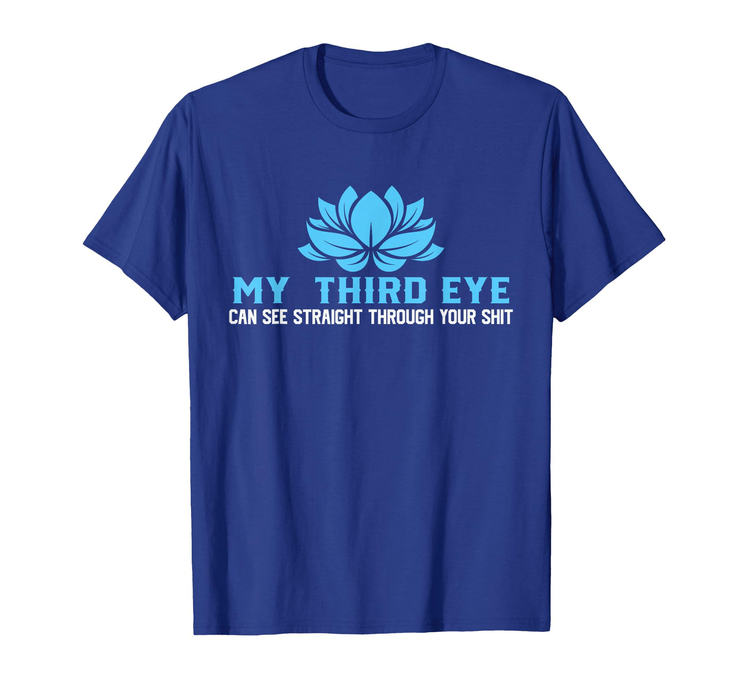 My Third Eye Sees Everything, Yoga Lover T-Shirt