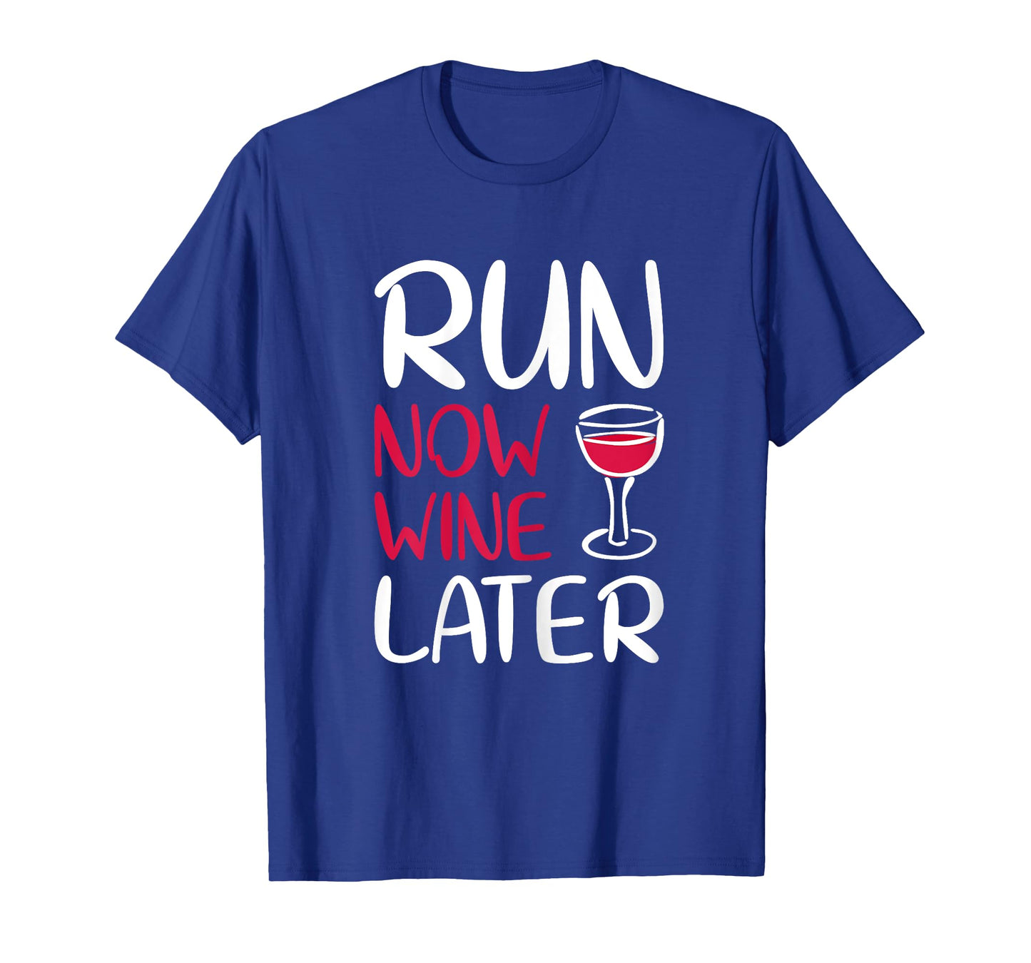 Run Now Wine Later Shirt Drinking Lovers T-shirt T-Shirt