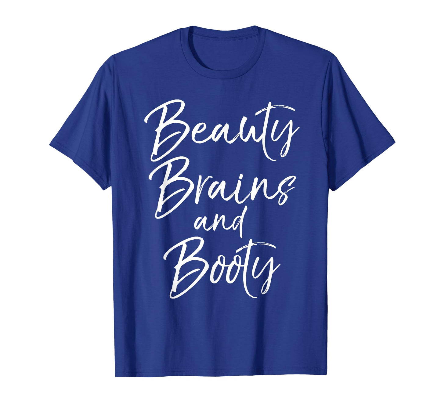 Cute Leg Day Workout Quote for Women Beauty Brains and Booty T-Shirt