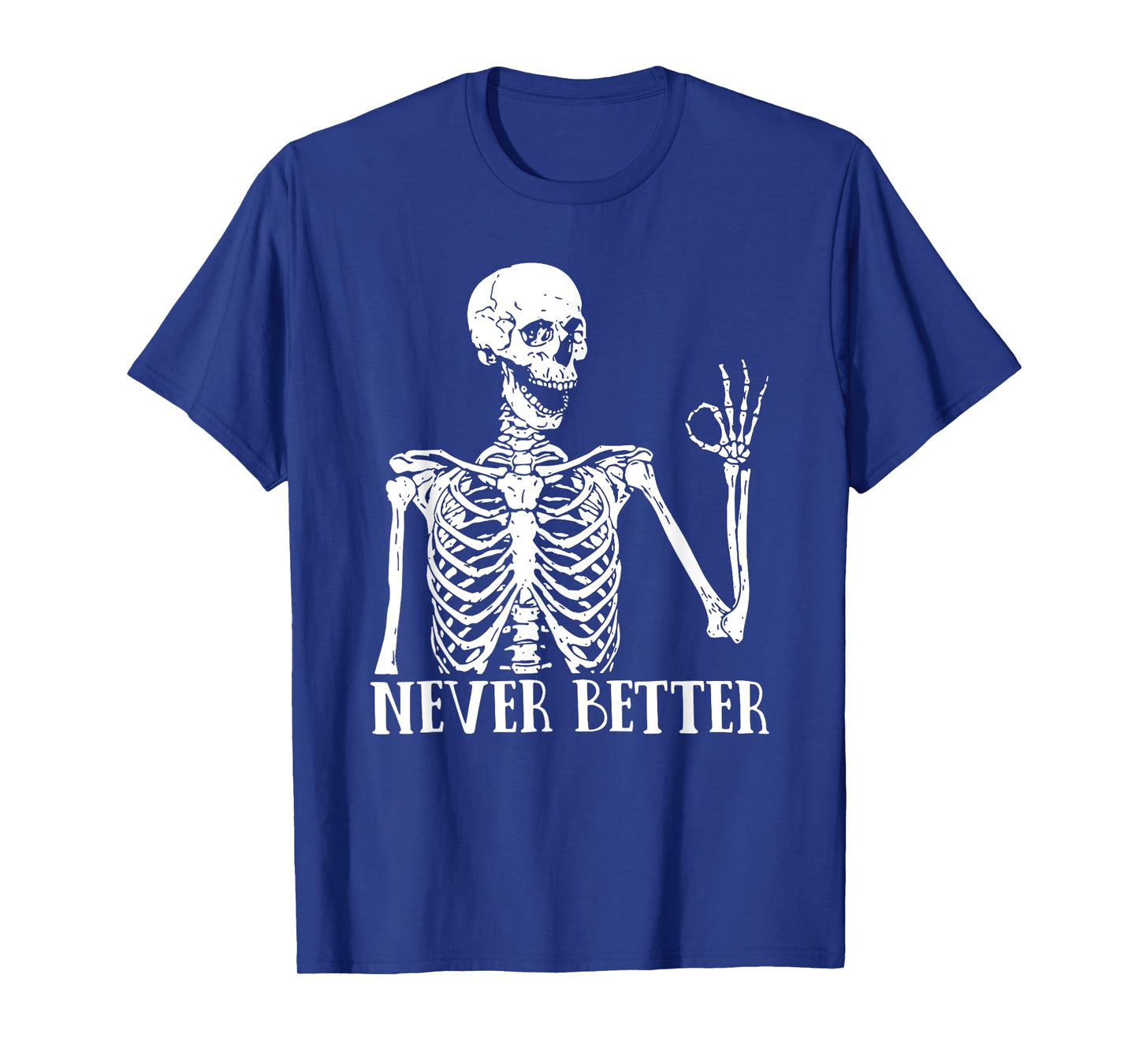 never better retro skeleton funny i'm ok symbol T-Shirt