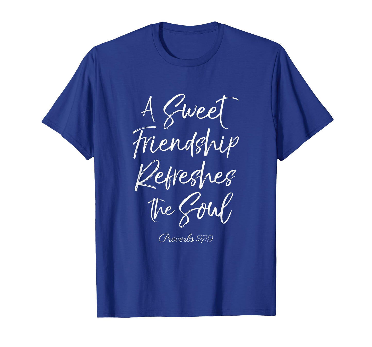 A Sweet Friendship Refreshes Soul Bible Verse Scripture God T-Shirt