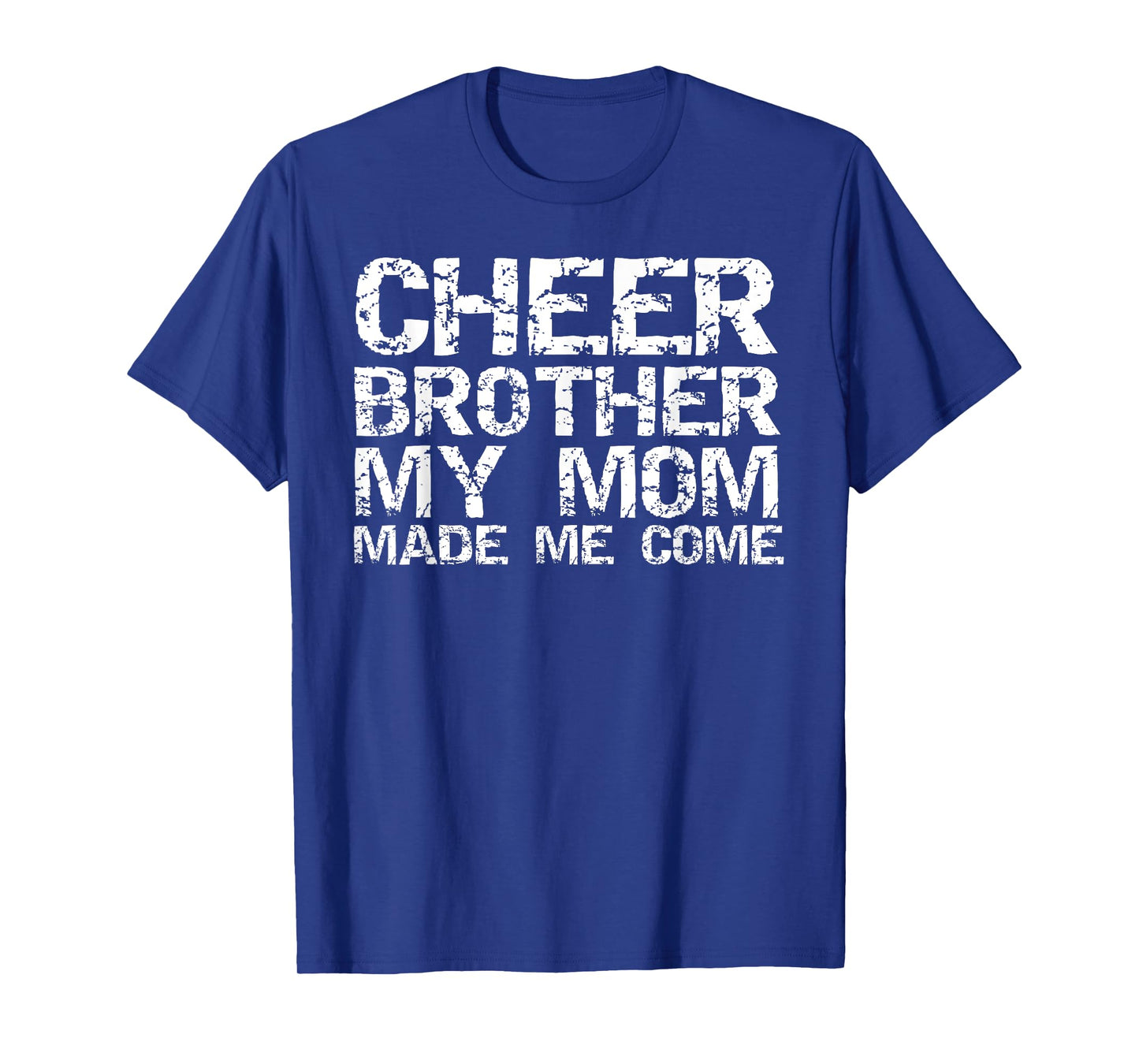 Cheer Brother My Mom Made Me Come Funny Cheerleading Bro T-Shirt