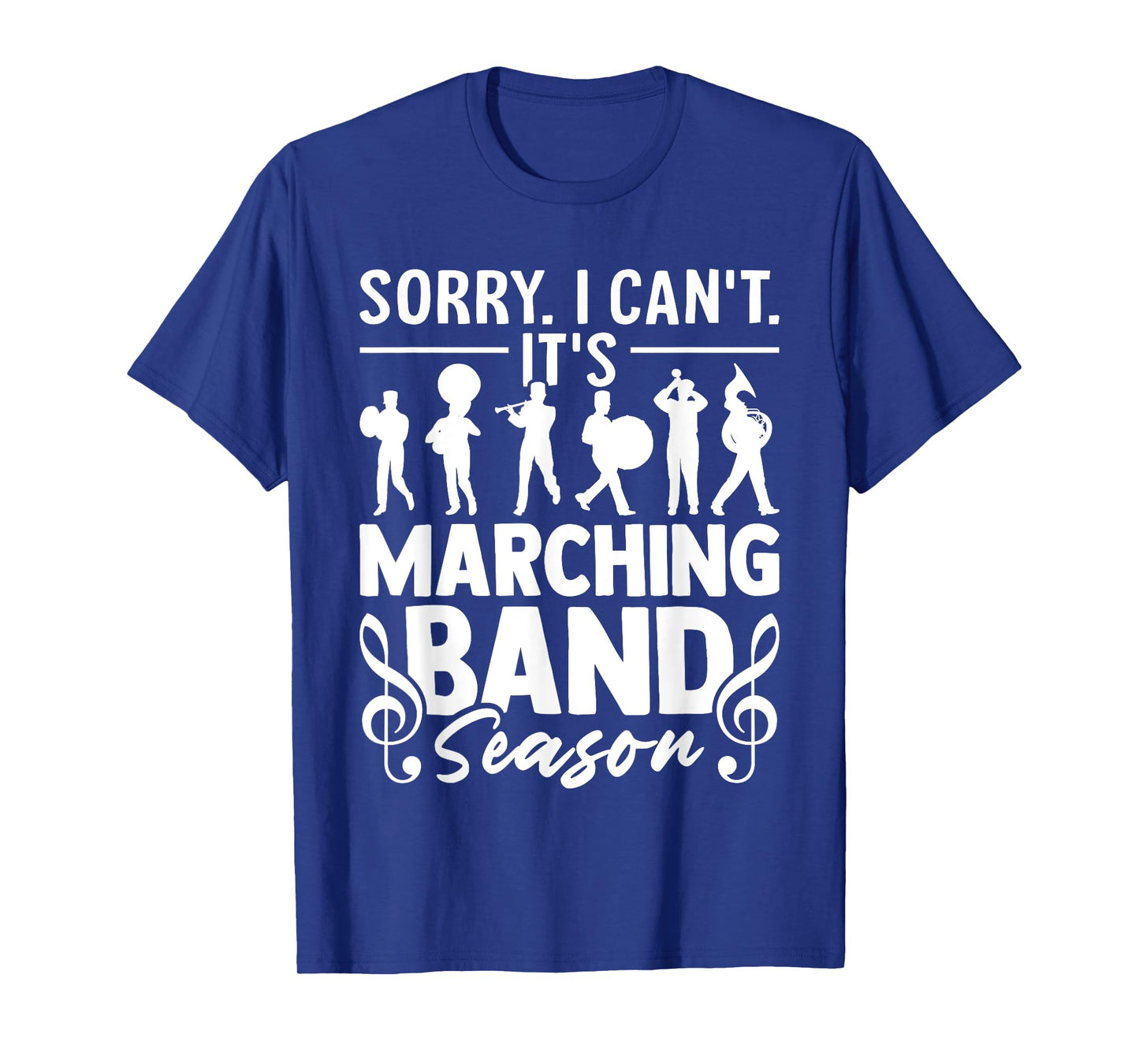 Sorry I Can't It's Marching Band Season Funny Band Camp T-Shirt