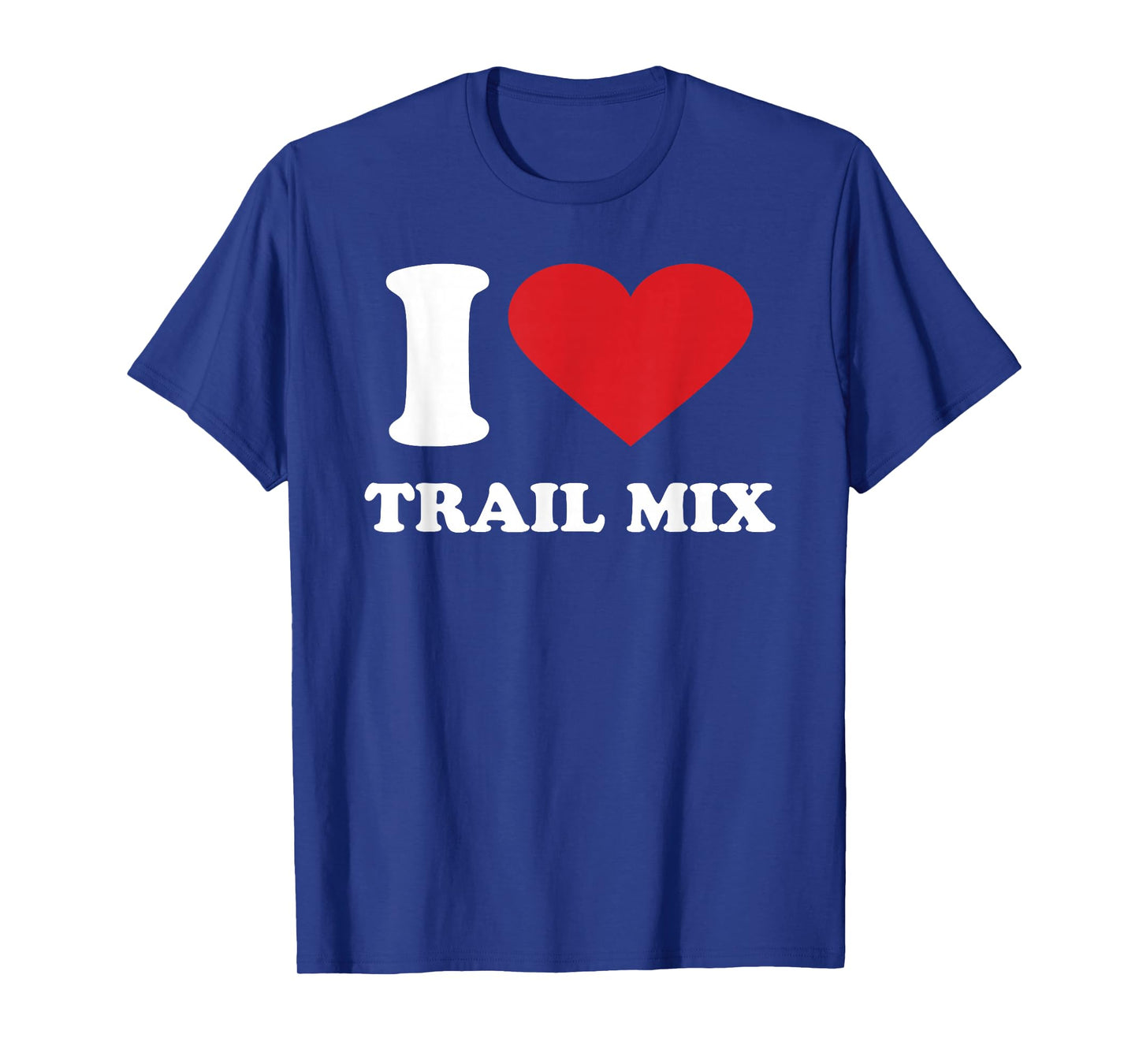 I Love TRAIL MIX I Heart TRAIL MIX T-Shirt