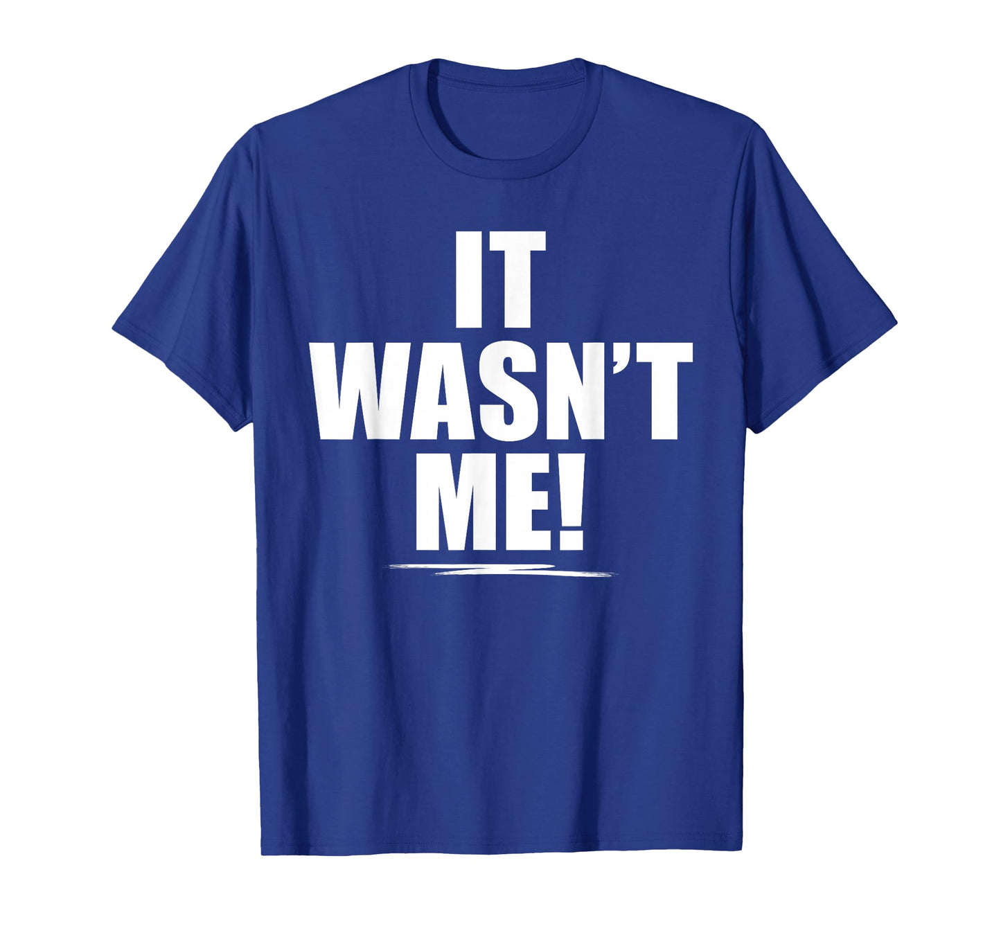 It Wasn't Me Shirt Boys Girls Men Women Funny It Wasn't Me T-Shirt