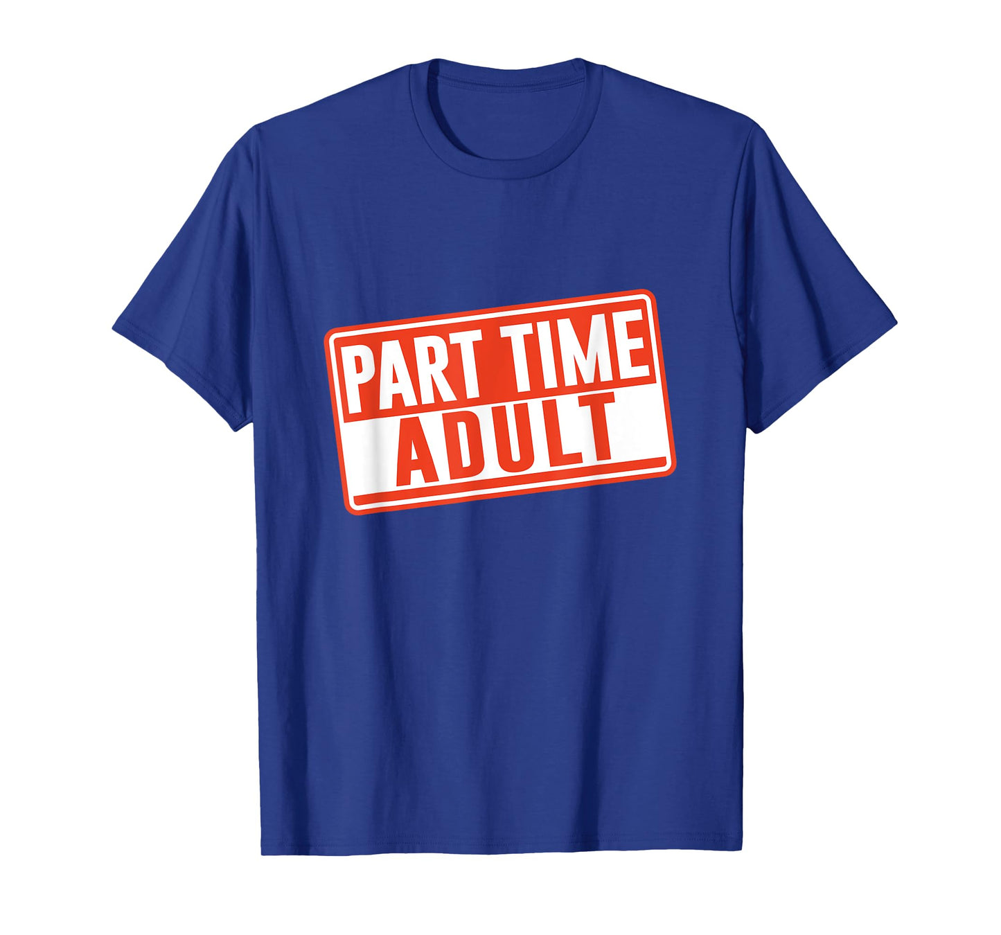 Part-Time Adult Adults Puberty Humor Responsible Adult T-Shirt