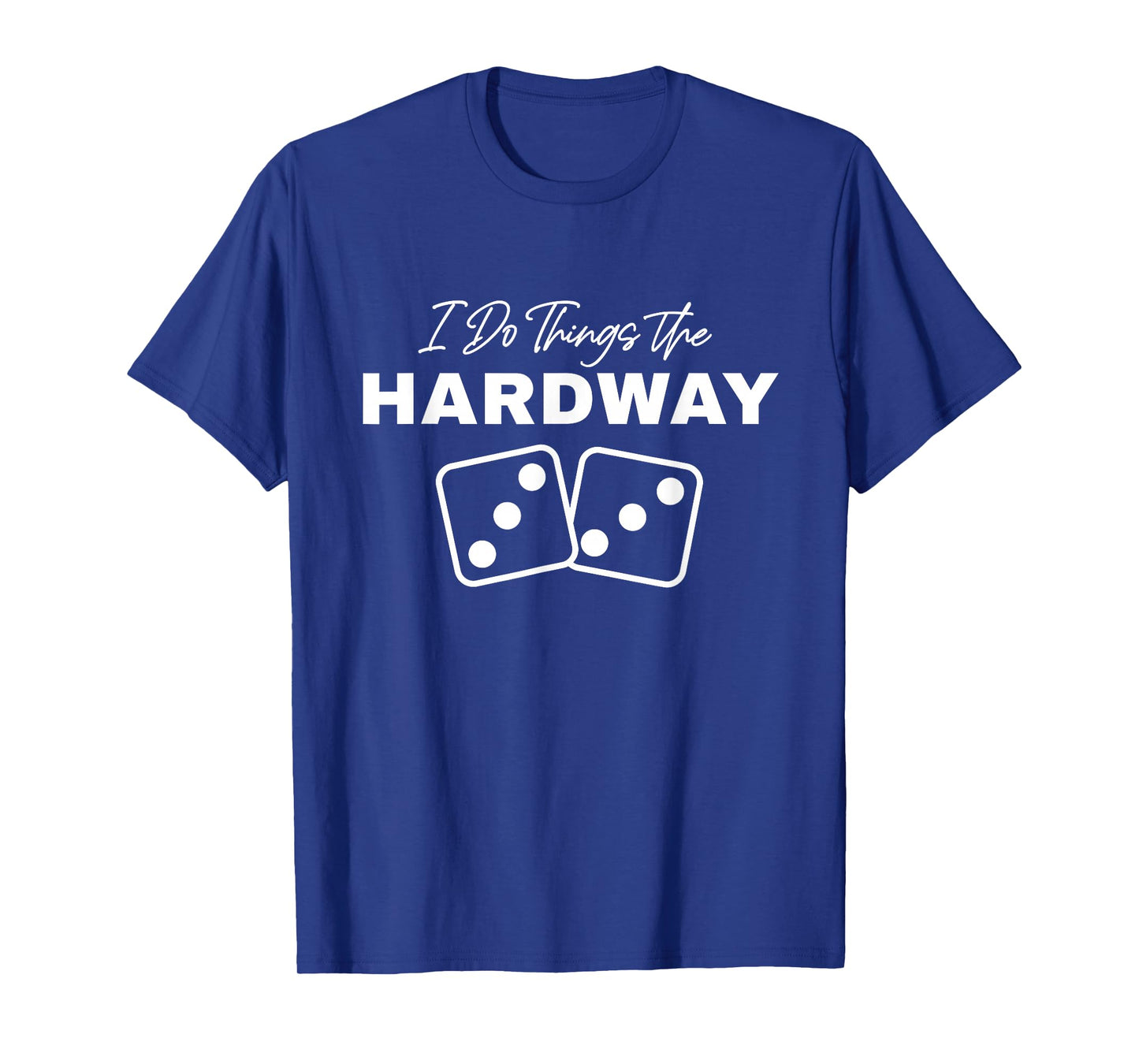 Casino Craps I Do Things The Hardway 3s Dice Gambling T-Shirt