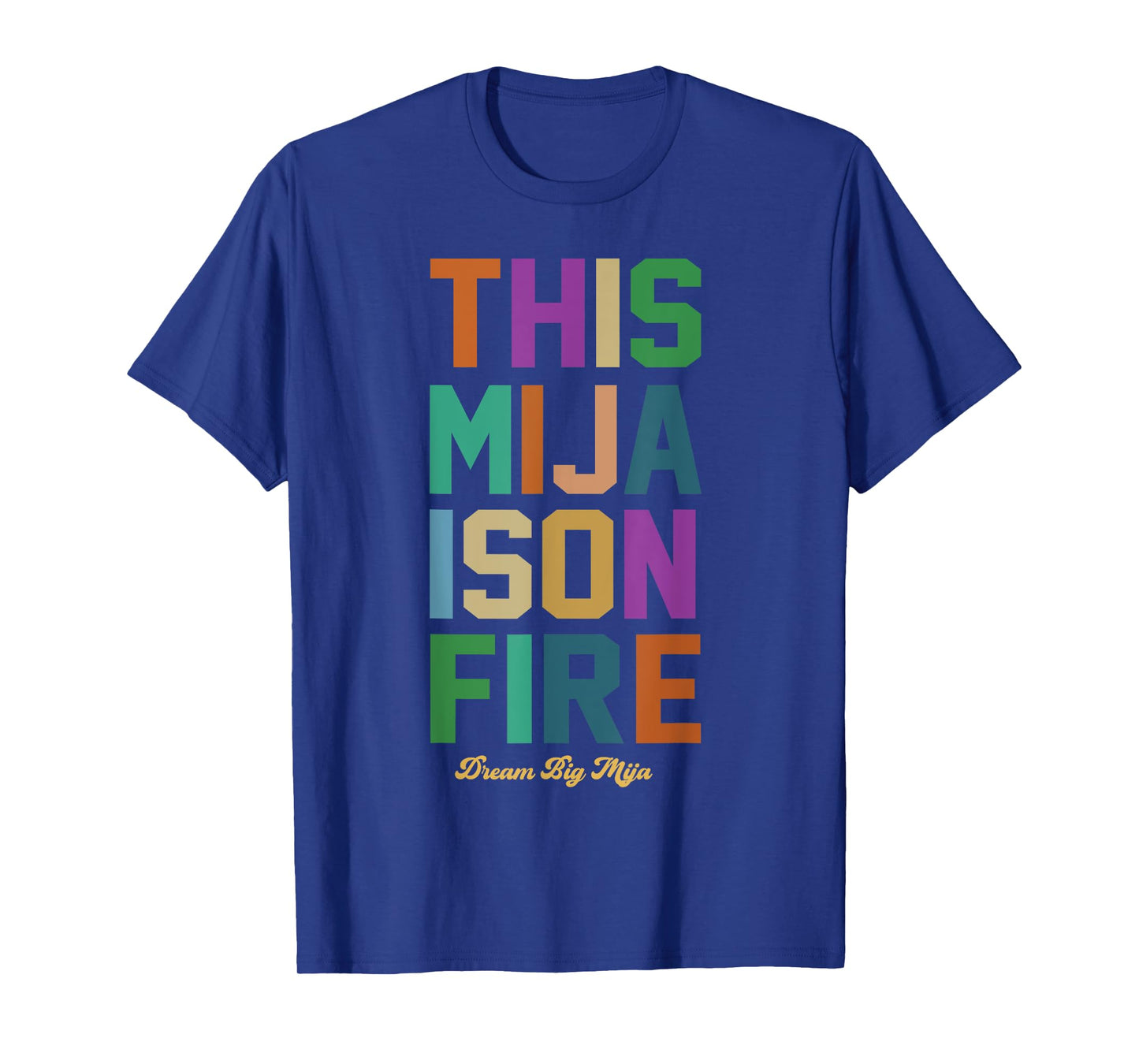 This Mija Is On Fire- Dream Big Mija T-Shirt