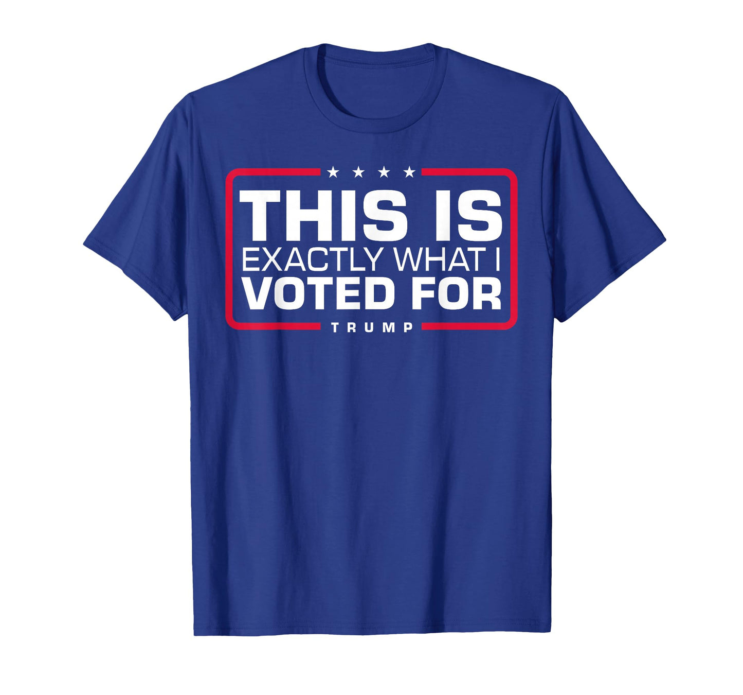 This Is Exactly What I Voted For T-Shirt