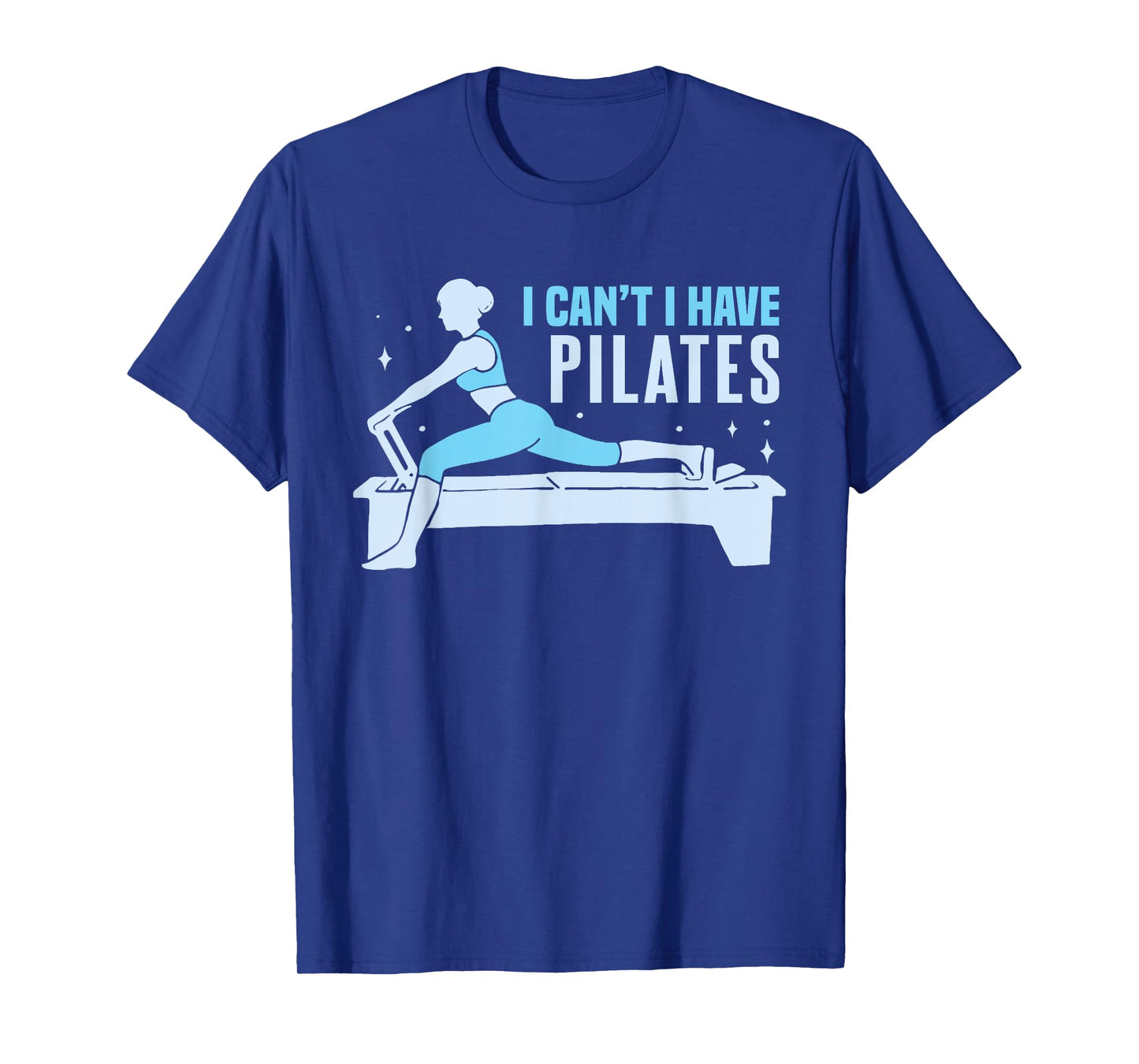 Yoga Contrology Funny Women I Cant I Have Pilates T-Shirt