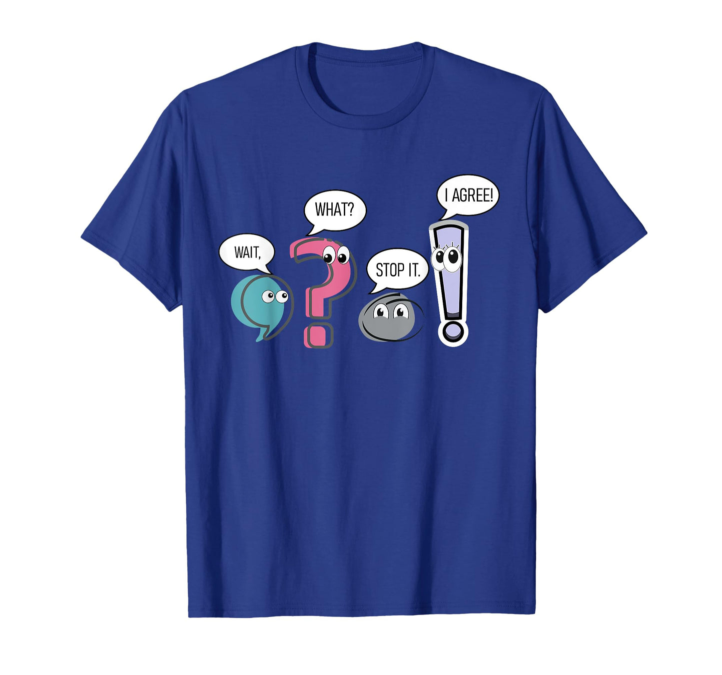 Funny Grammar teacher,Wait What Stop It I Agree Funny T-Shirt