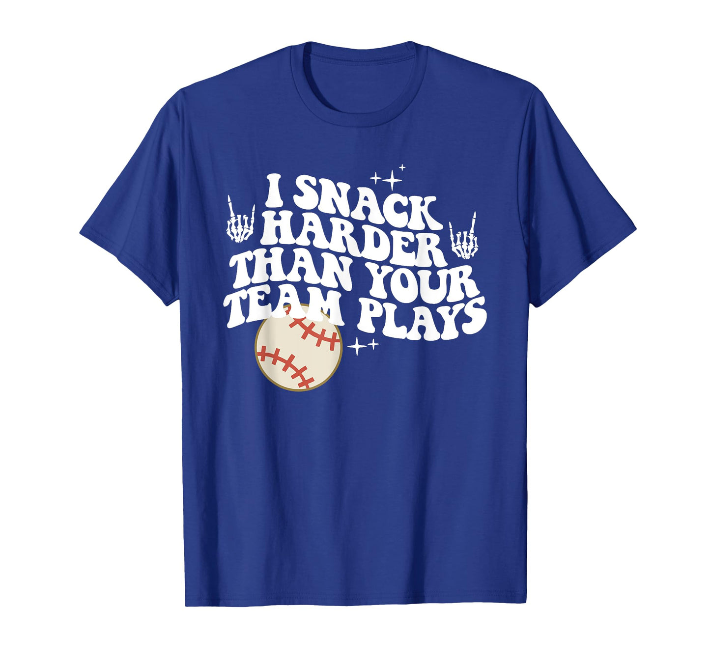 I Snack Harder Than Your Team Plays, Funny Sports Teams T-Shirt