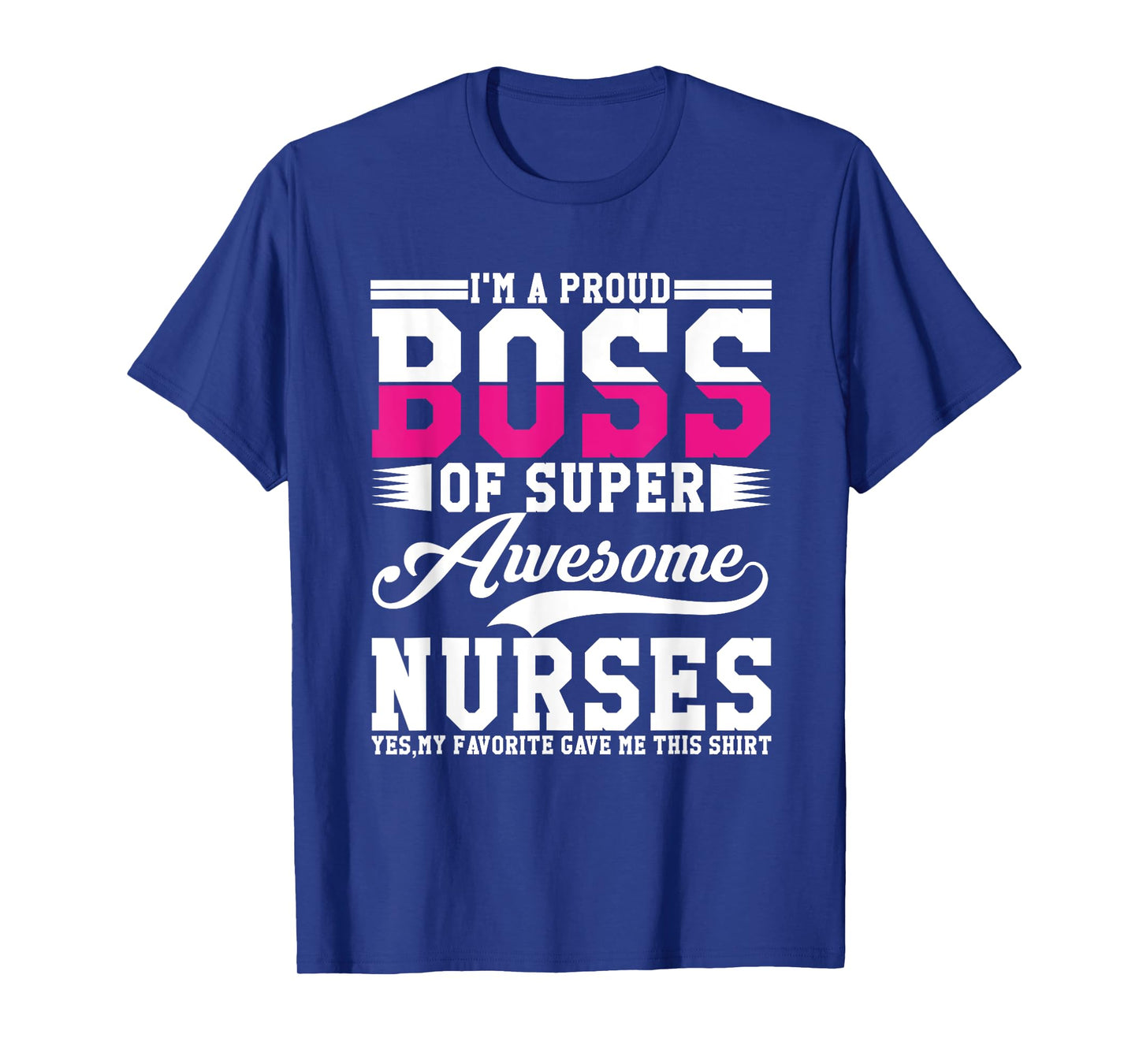 I'm A Proud Boss of Super Awesome Nurse, Boss Day Employee T-Shirt