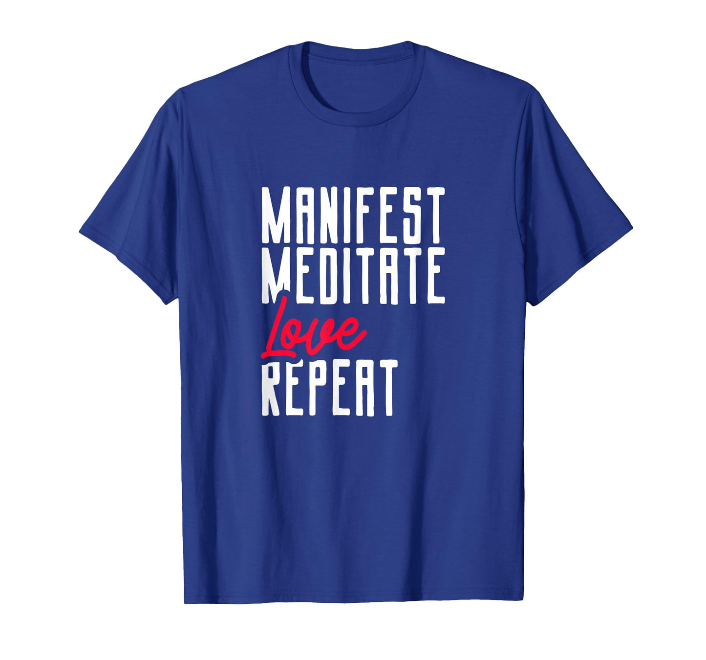 Manifestating Meditating Love Repeat Mindset T-Shirt