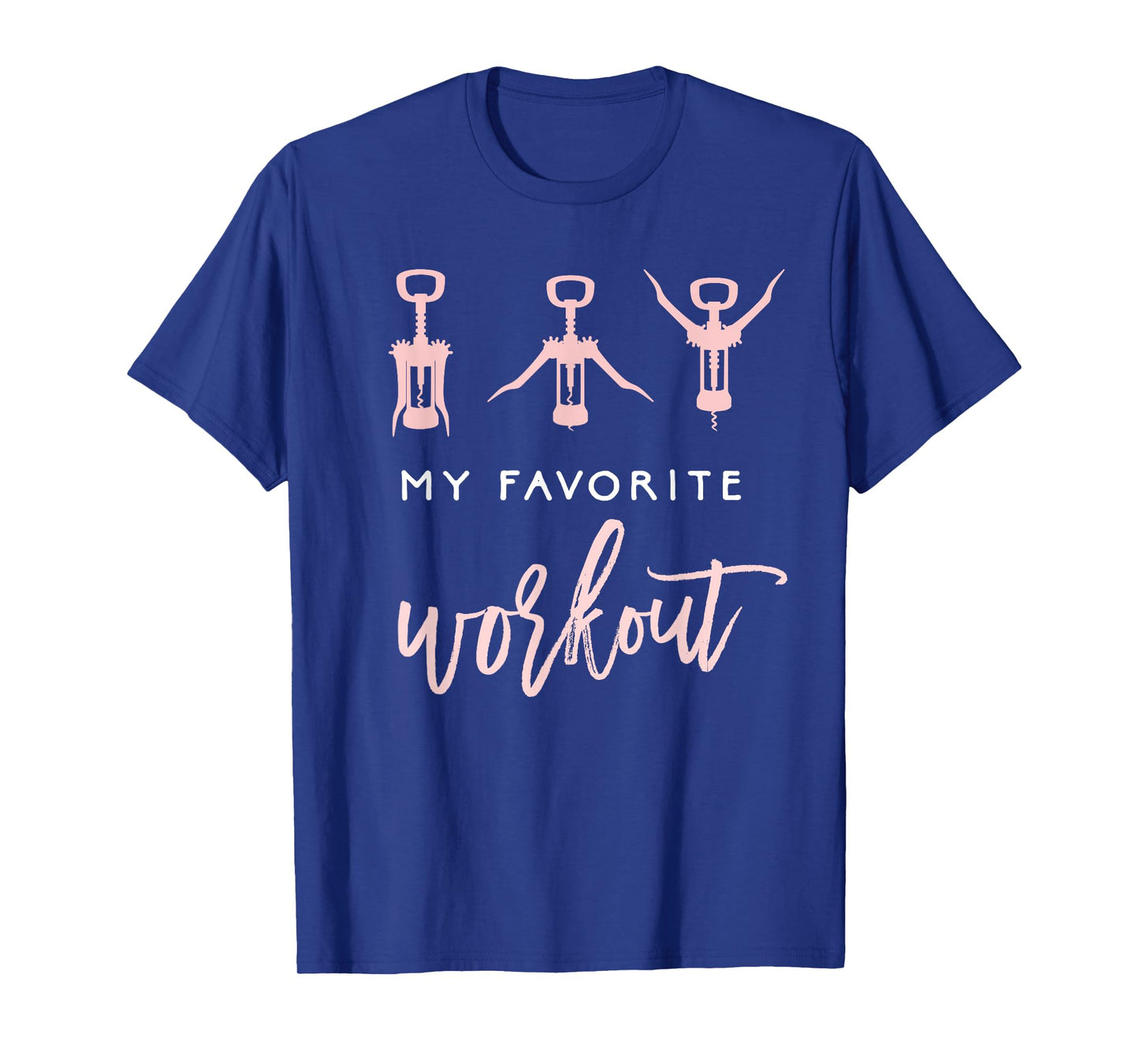 My Favorite Workout Funny Wine Lover Shirt Womens Exercise T-Shirt