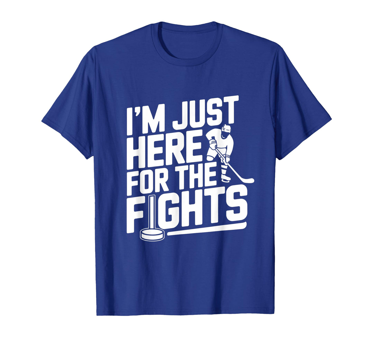 Iβm Just Here For The Fights Funny Hockey T-Shirt
