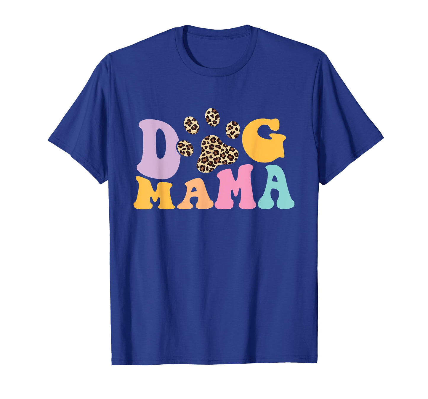 Dog Mama - Dog Owner Dog Mom Dog Lover T-Shirt