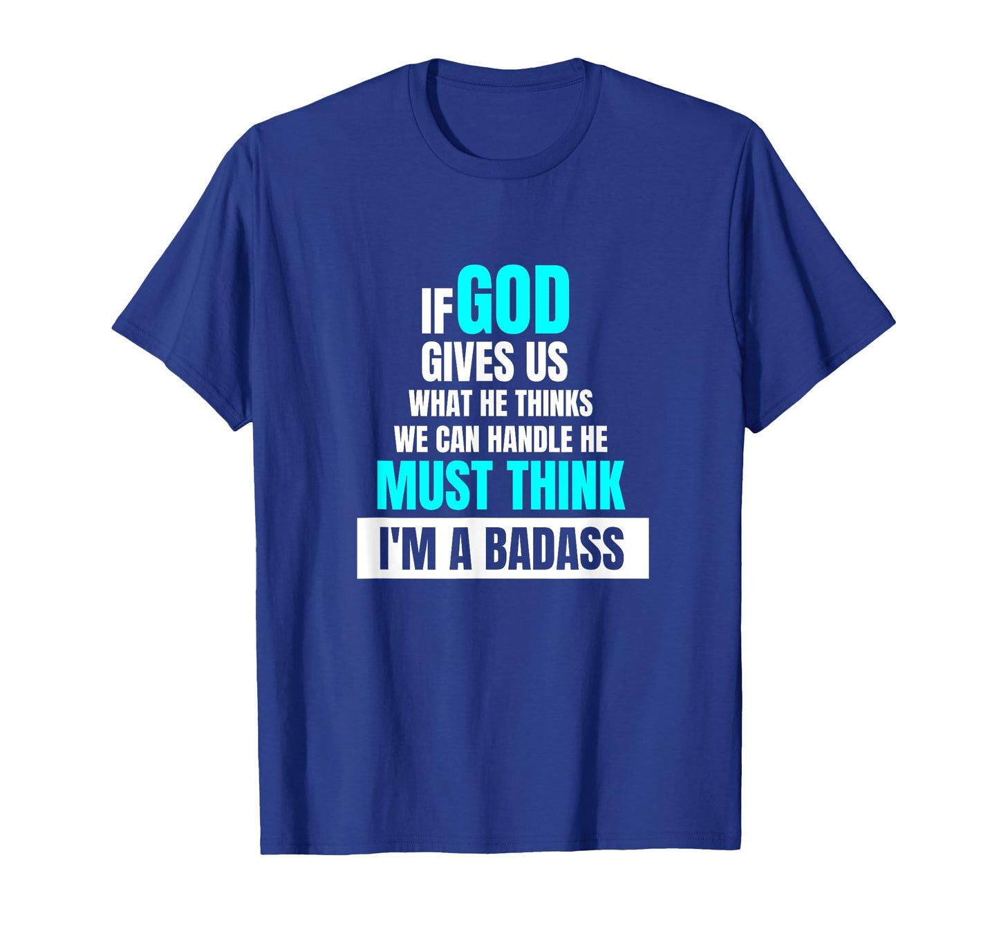 God Must Think I'm A Badass - Funny Cancer Survivor Joke T-Shirt