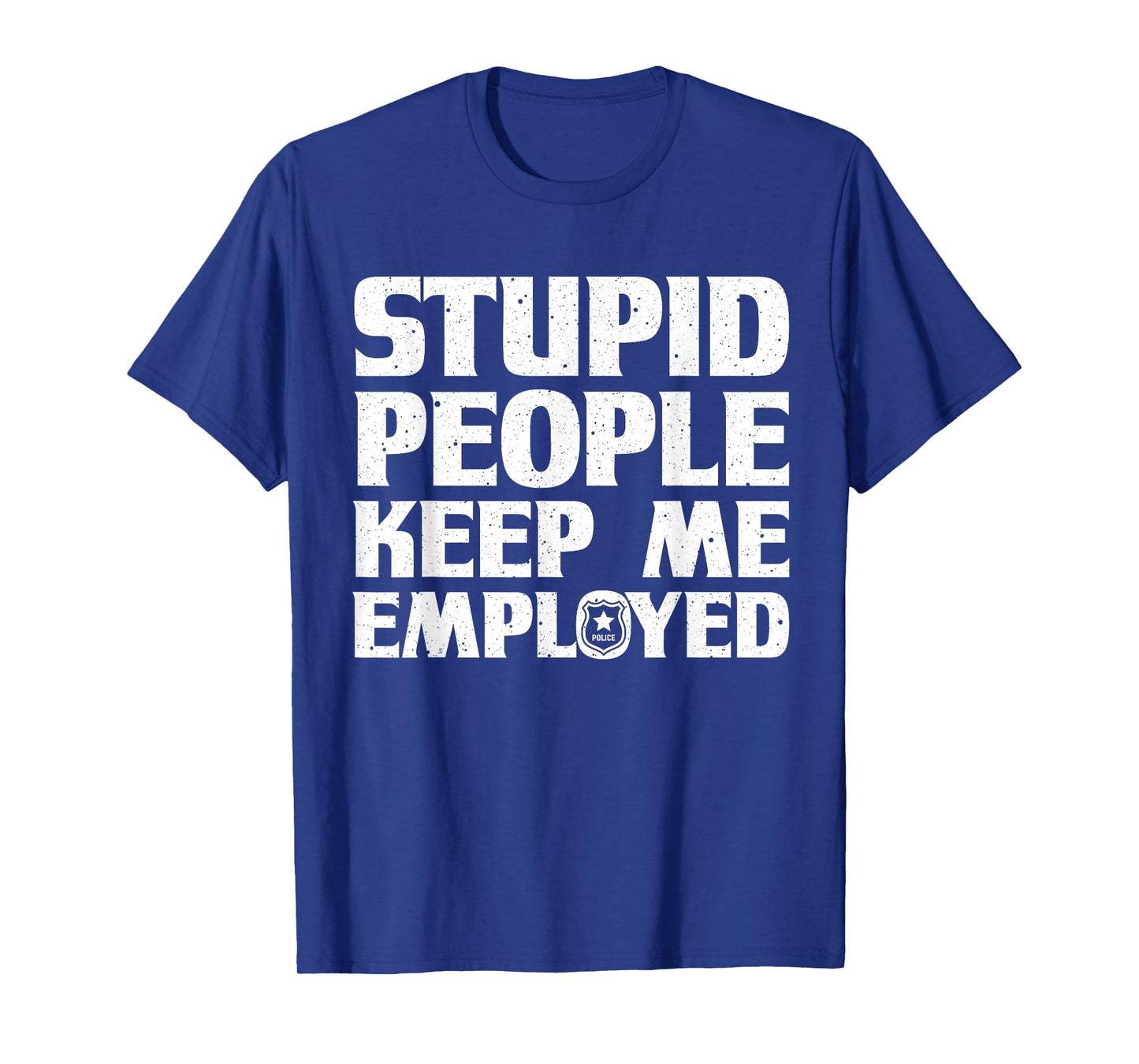 Funny Police Officer Design For Men Women Cop Police Officer T-Shirt