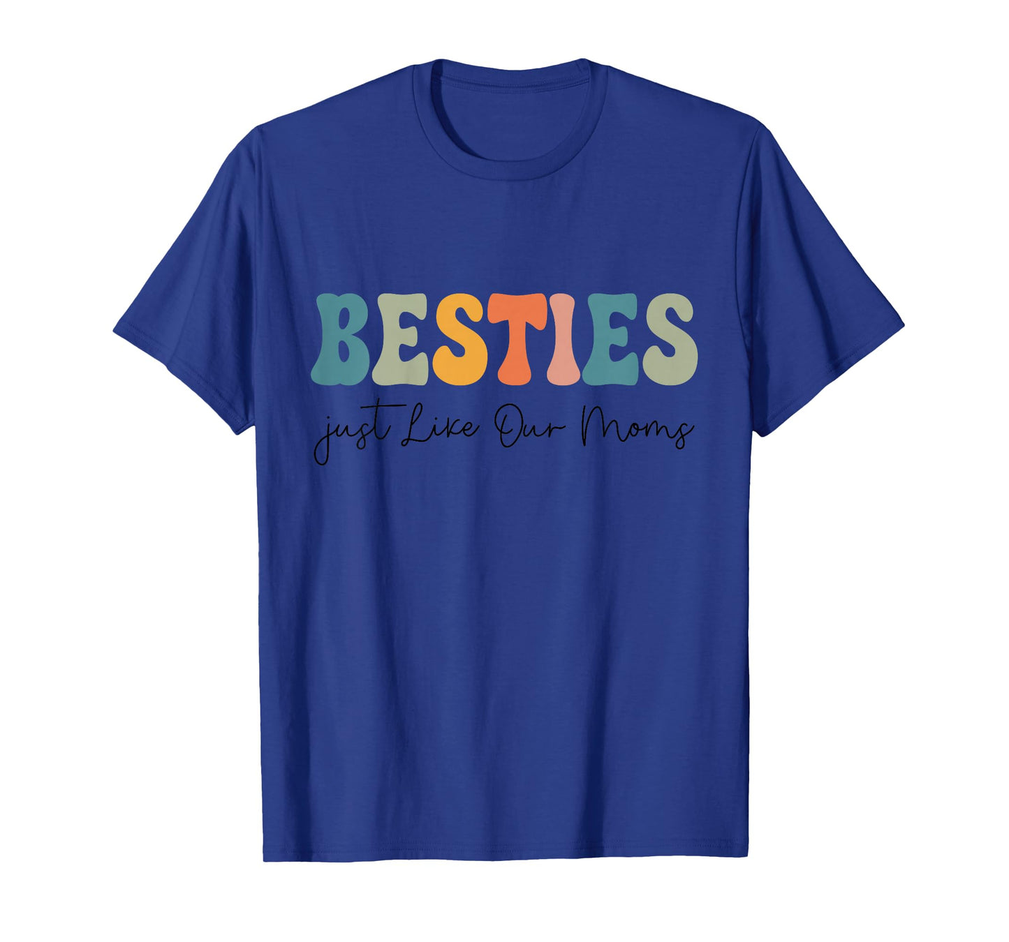 Besties Just Like Our Moms Toddler Kids Best Friend Matching T-Shirt