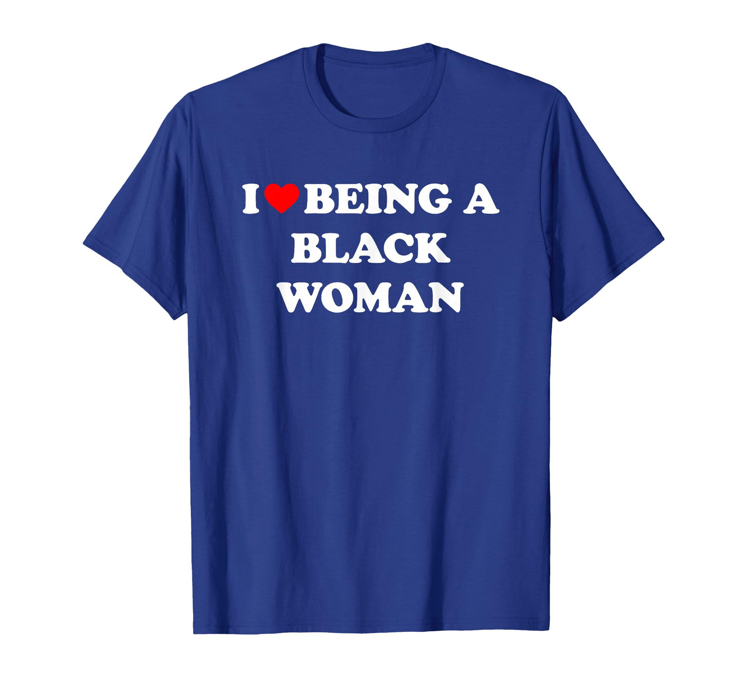 I Love Being A Black Woman T-Shirt