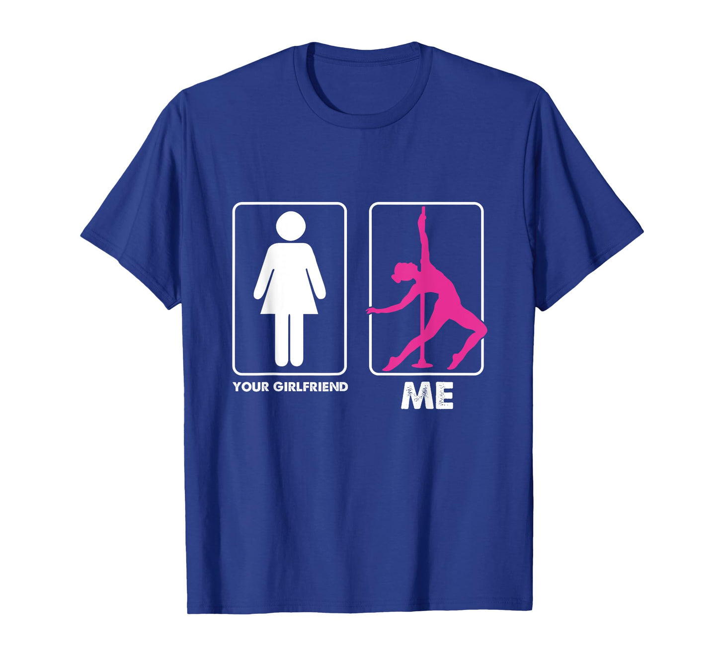 Funny Pole Dancer Pole Dancing Your Girlfriend Me T-Shirt