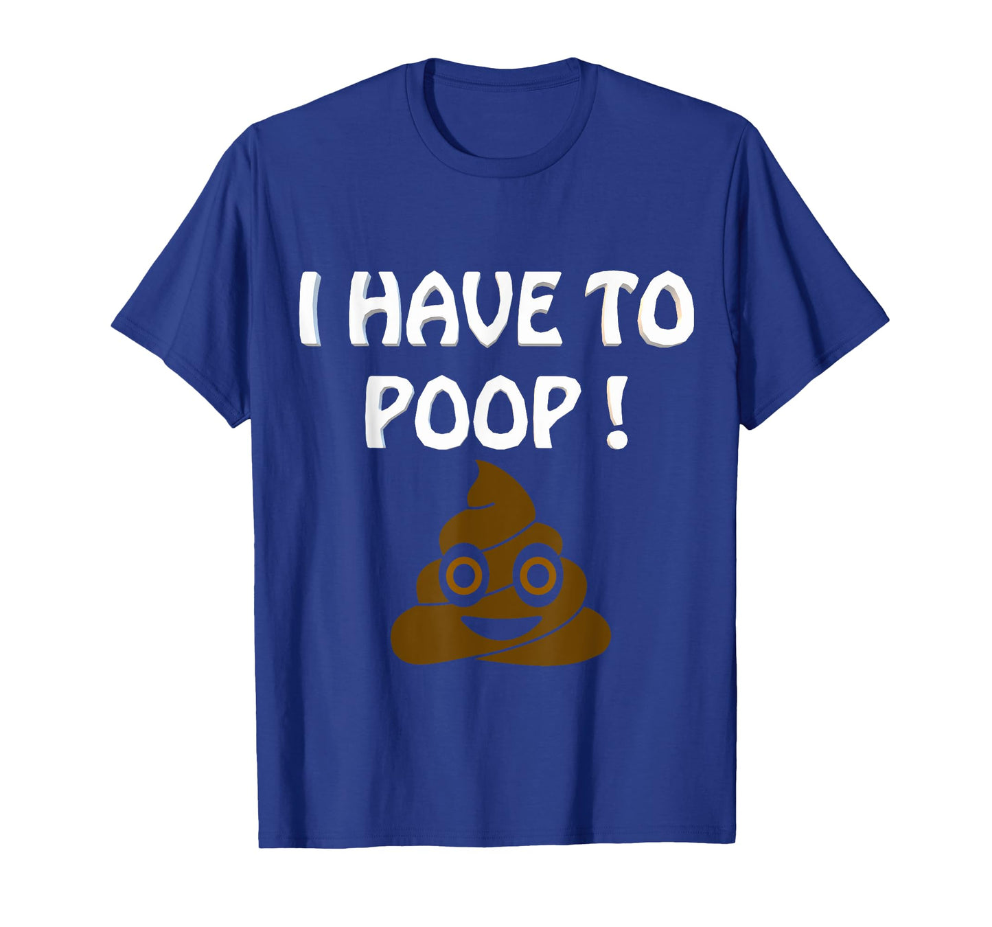 I Have To Poop Humor I pooped today Funny Sarcastic Saying T-Shirt