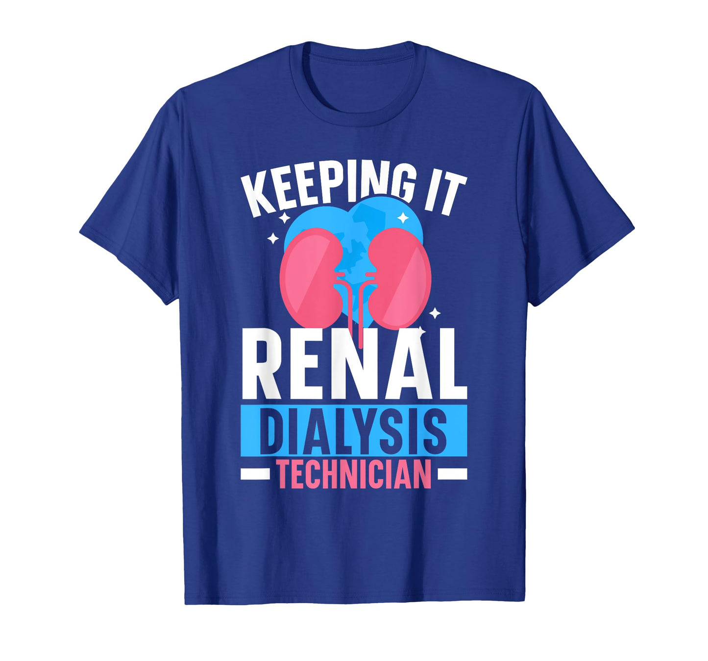 Dialysis Technician Keeping It Renal Dialysis Tech Kidney T-Shirt