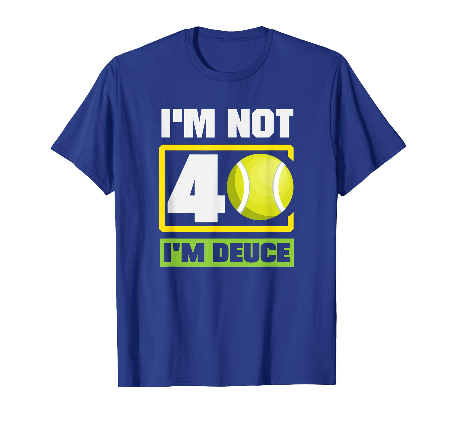 Tennis I'm Not 40 I'm Deuce Sport Humor T-Shirt