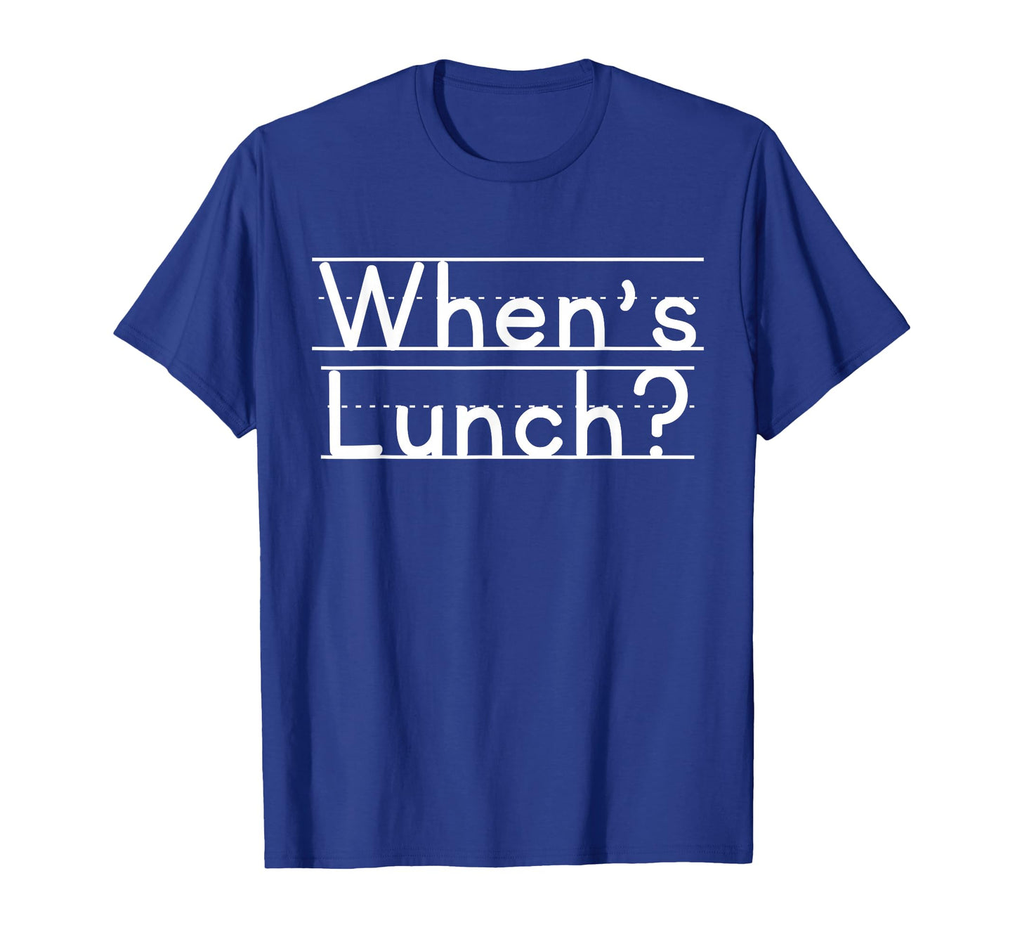 When's Lunch T-Shirt