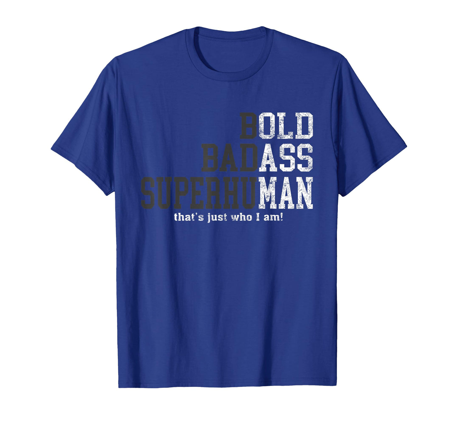 Bold Badass Superhuman That's Just Who I Am, Old Ass Man T-Shirt