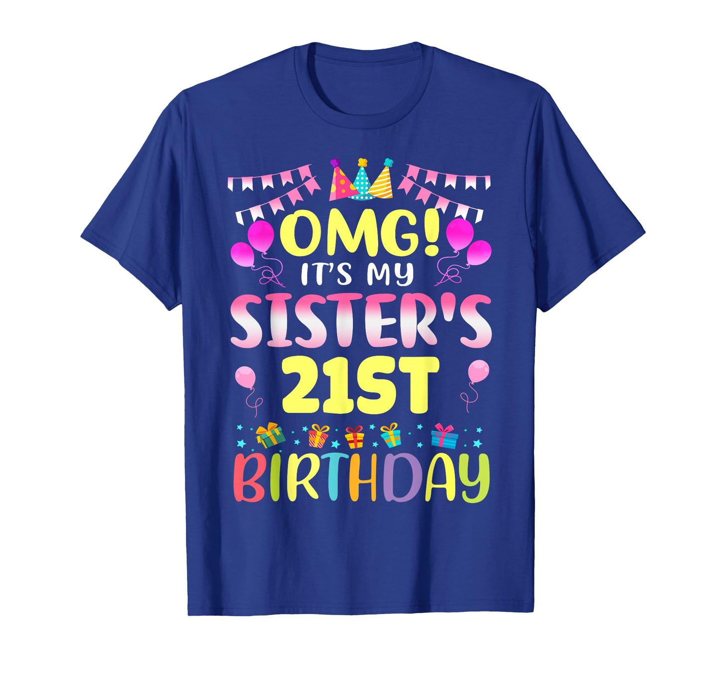 OMG It's My Sister's 21st Birthday Sweet 21 Years Old T-Shirt