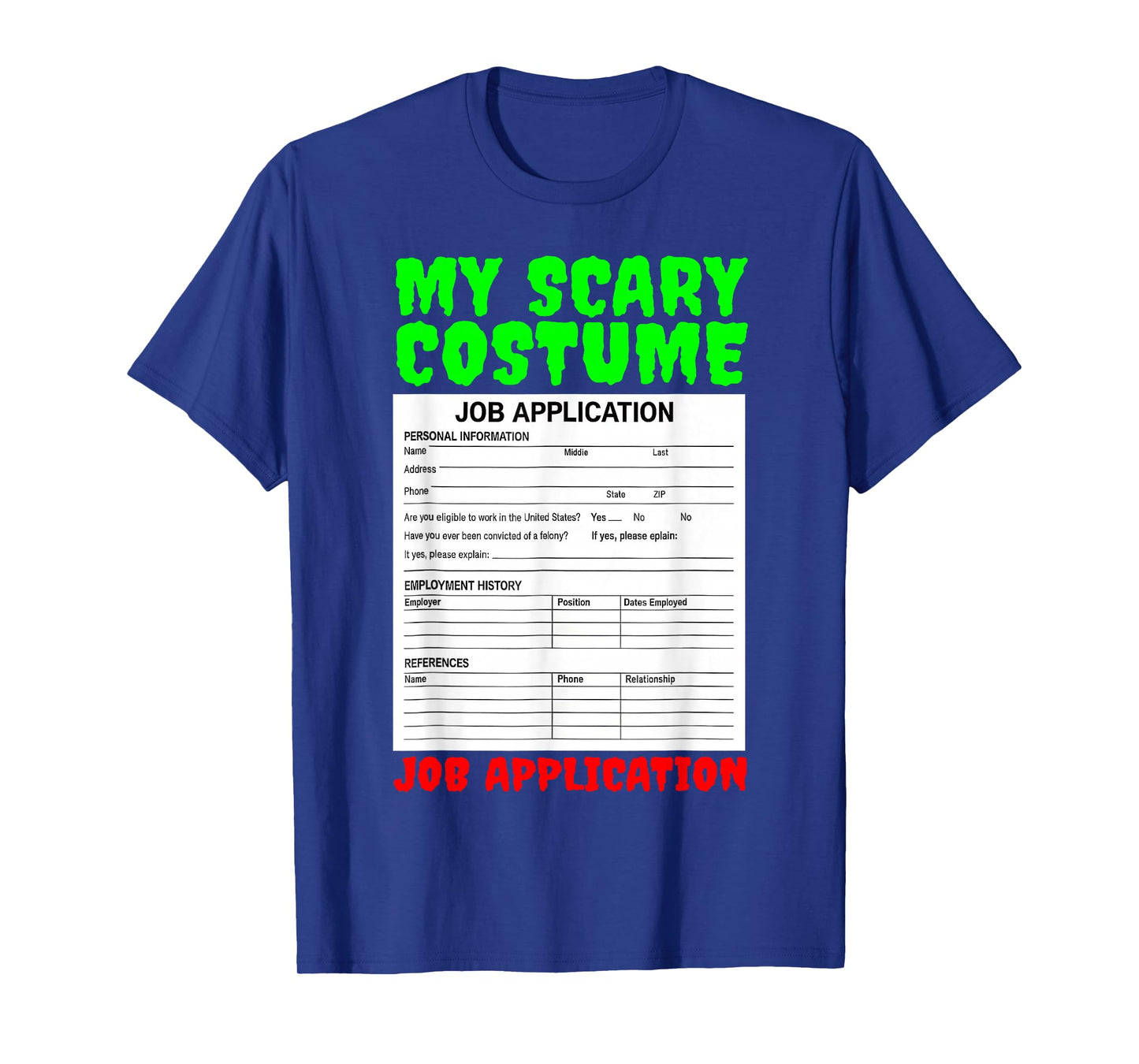 Job Application Funny Scary Halloween Costume Trick Or Treat T-Shirt