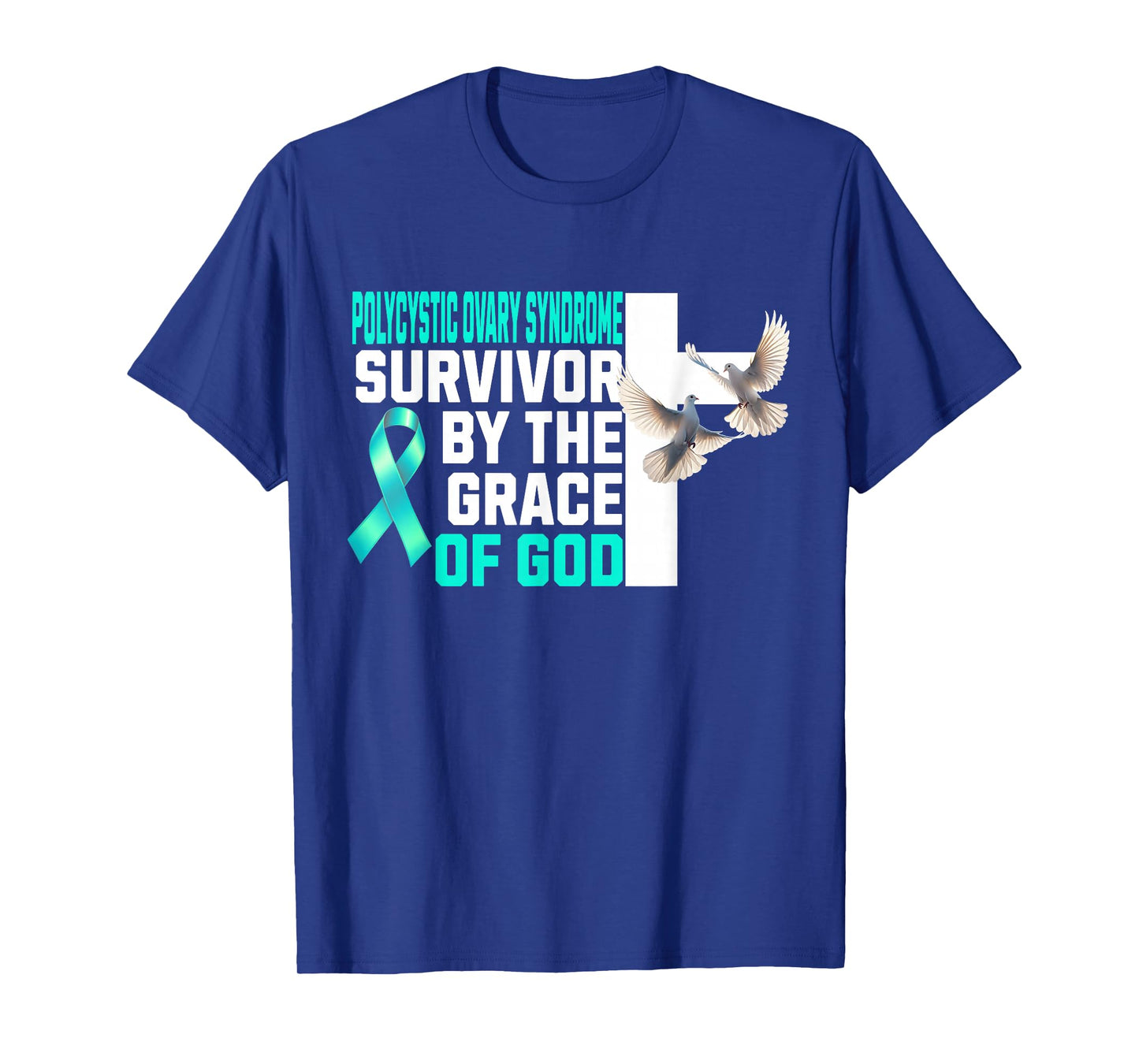 Polycystic Ovary Syndrome Survivor by The Grace of God PCOS T-Shirt
