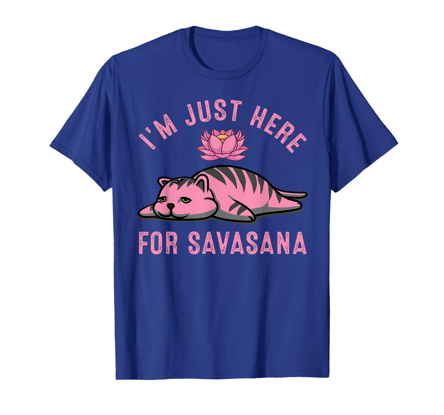 I'm Just Here For Savasana Funny Cat Savasana Yoga Pose T-Shirt for Men Women