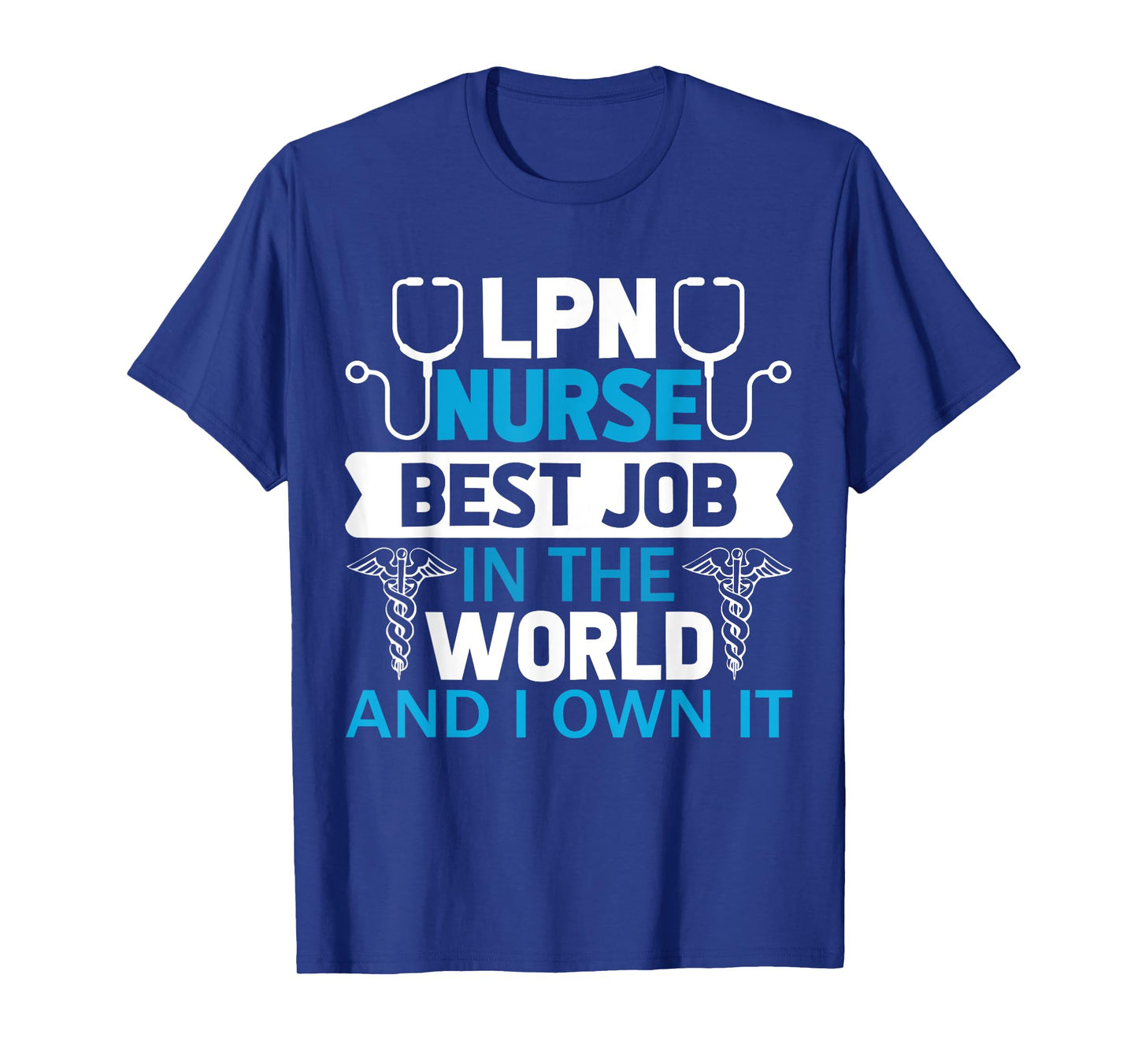 LPN Nurse Best Job In The World And I Own It T-Shirt