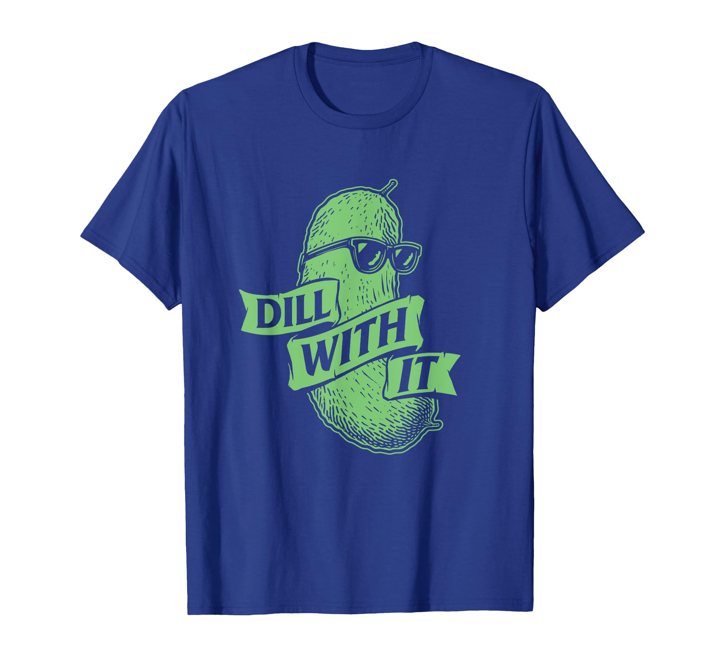 Dill With It - Dill Pickle Lover Pickling Cucumber T-Shirt