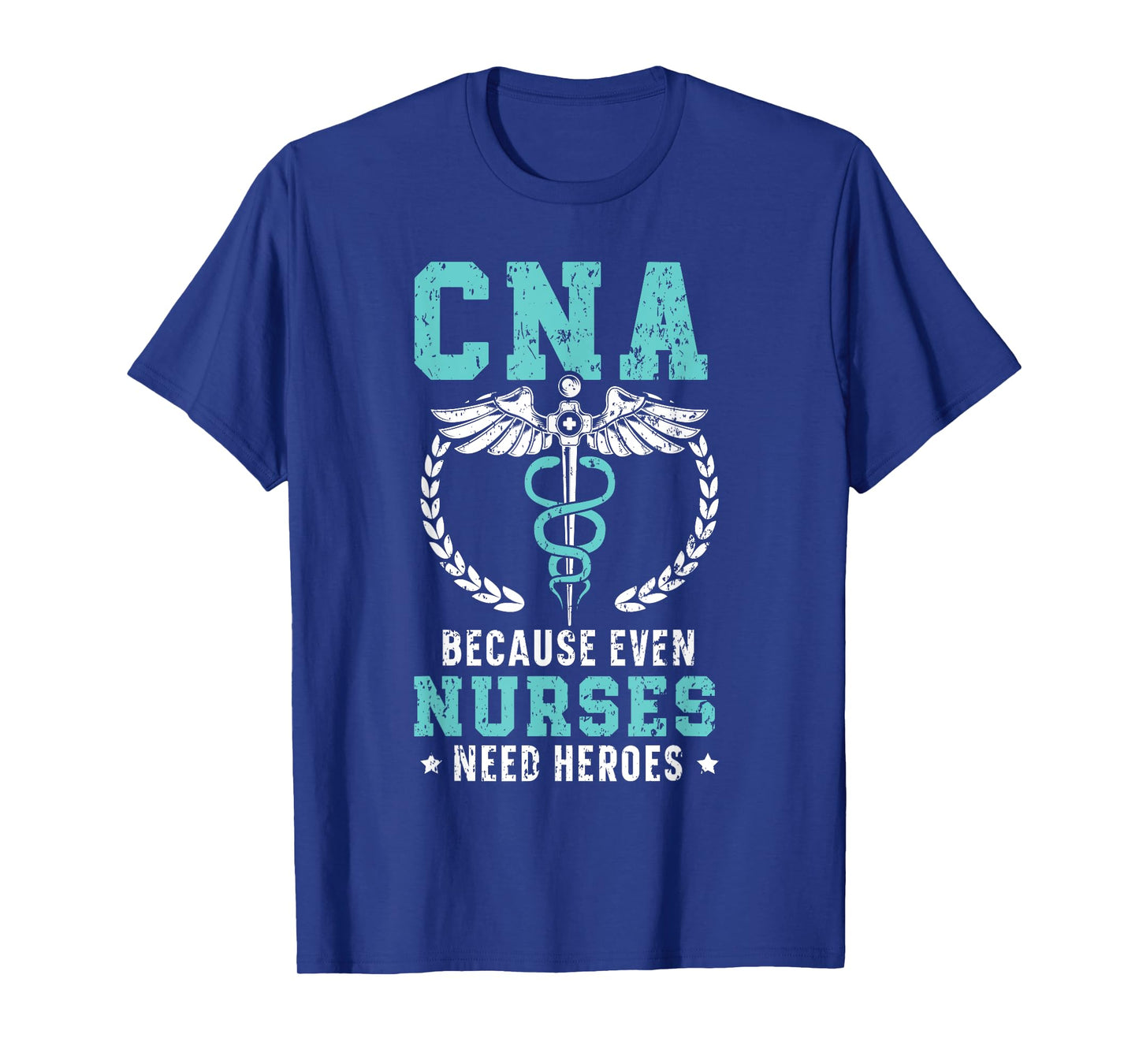 CNA Because Even Nurses Need Heroes Job Hospital T-Shirt