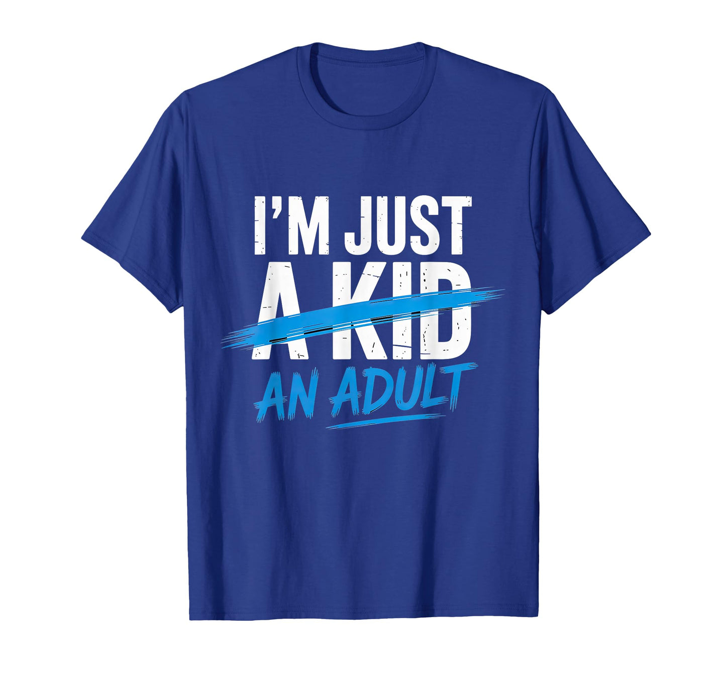 I'm Just An Adult A Kid Funny Adulthood Saying T-Shirt