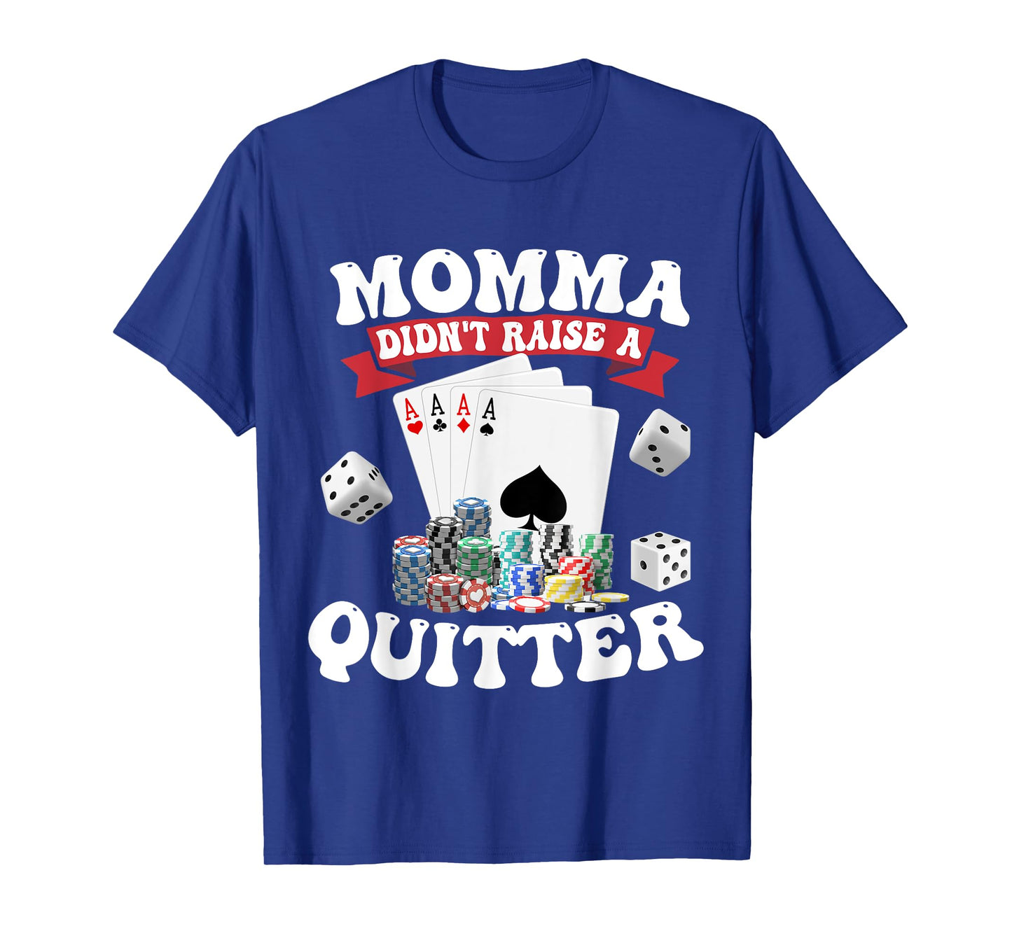 Momma Didn't Raise A Quitter T-Shirt