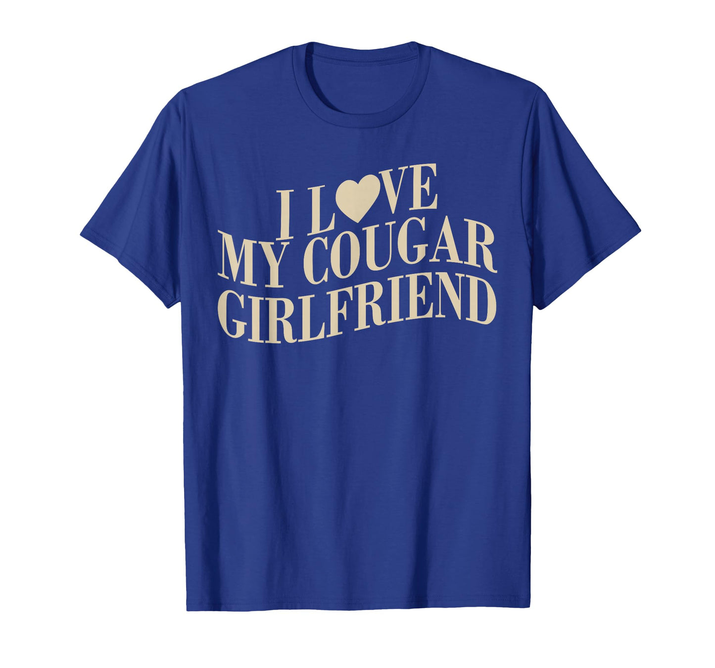 I Love My Cougar Girlfriend Funny Boyfriend Men Valentines T-Shirt