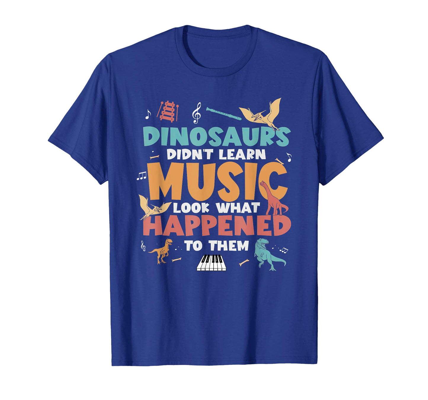 Dinosaurs Didn't Learn Music Teacher Student Humor Saying T-Shirt