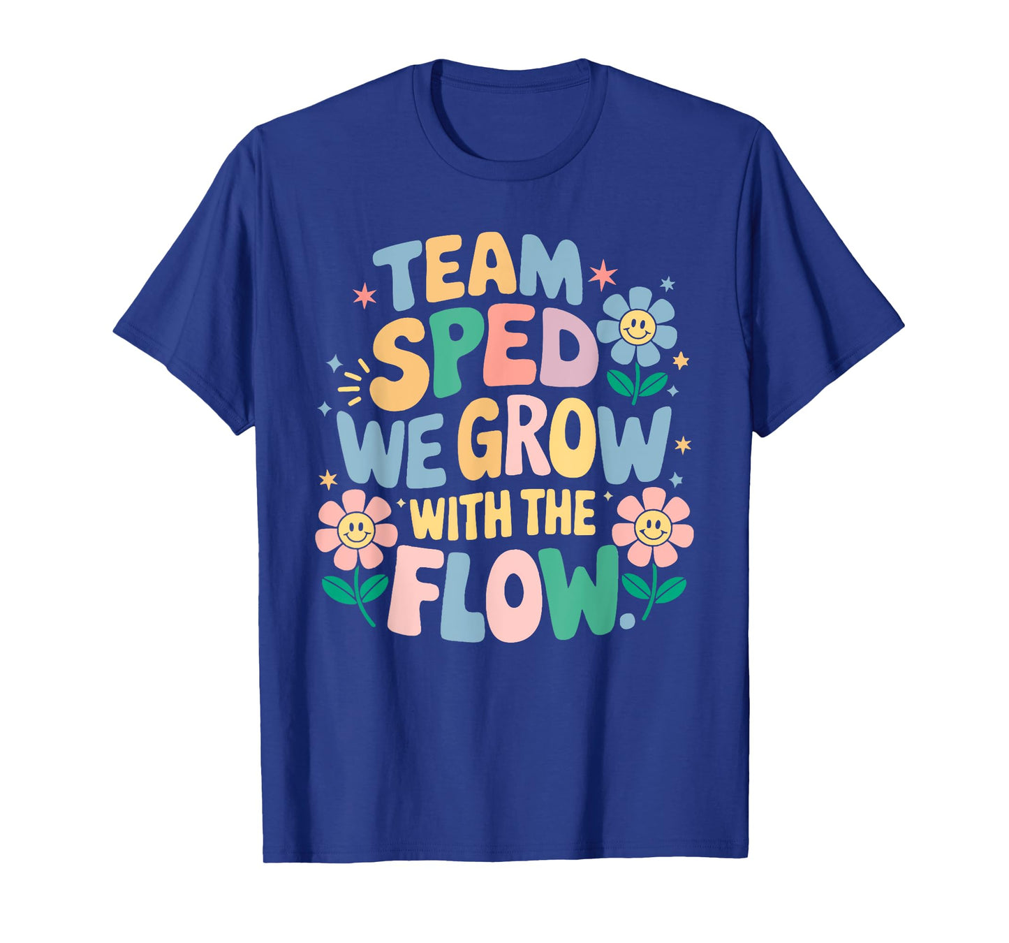 Special education Teacher Team SPED Grow with the Flow T-Shirt