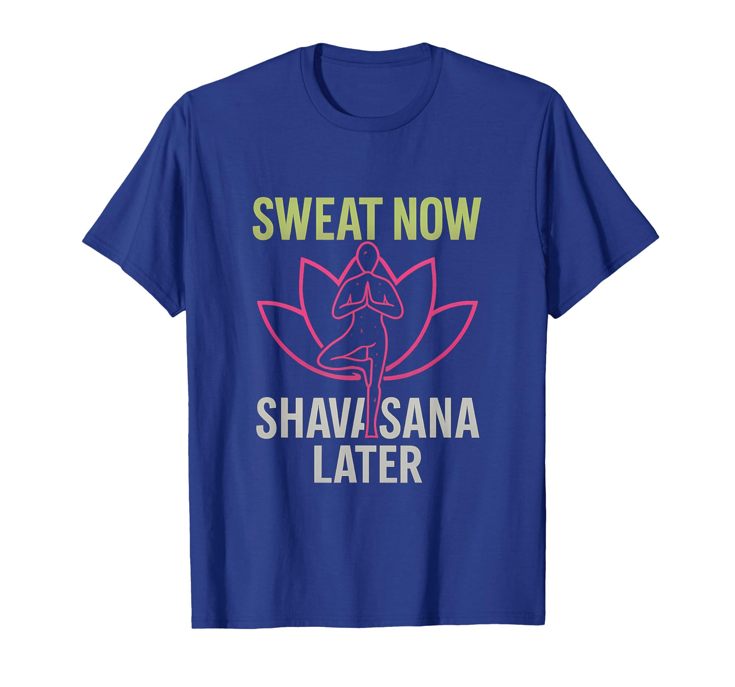 Sweat Now Shavasana Later Neon Yoga Lotus Graphic T-Shirt
