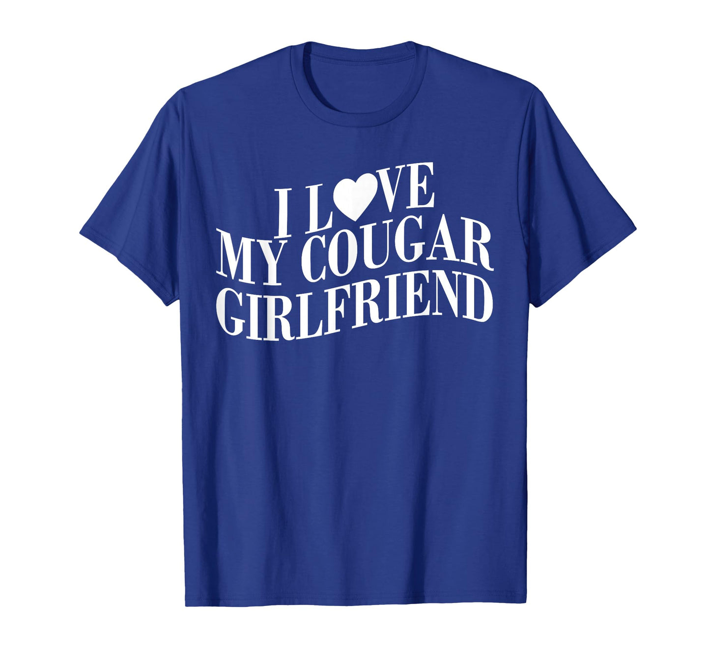 I Love My Cougar Girlfriend Funny Boyfriend Men Valentines T-Shirt