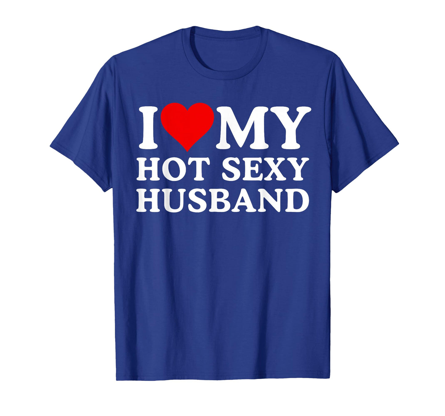 Womens I Love My Hot Sexy Husband, Funny I Love My Husband T-Shirt