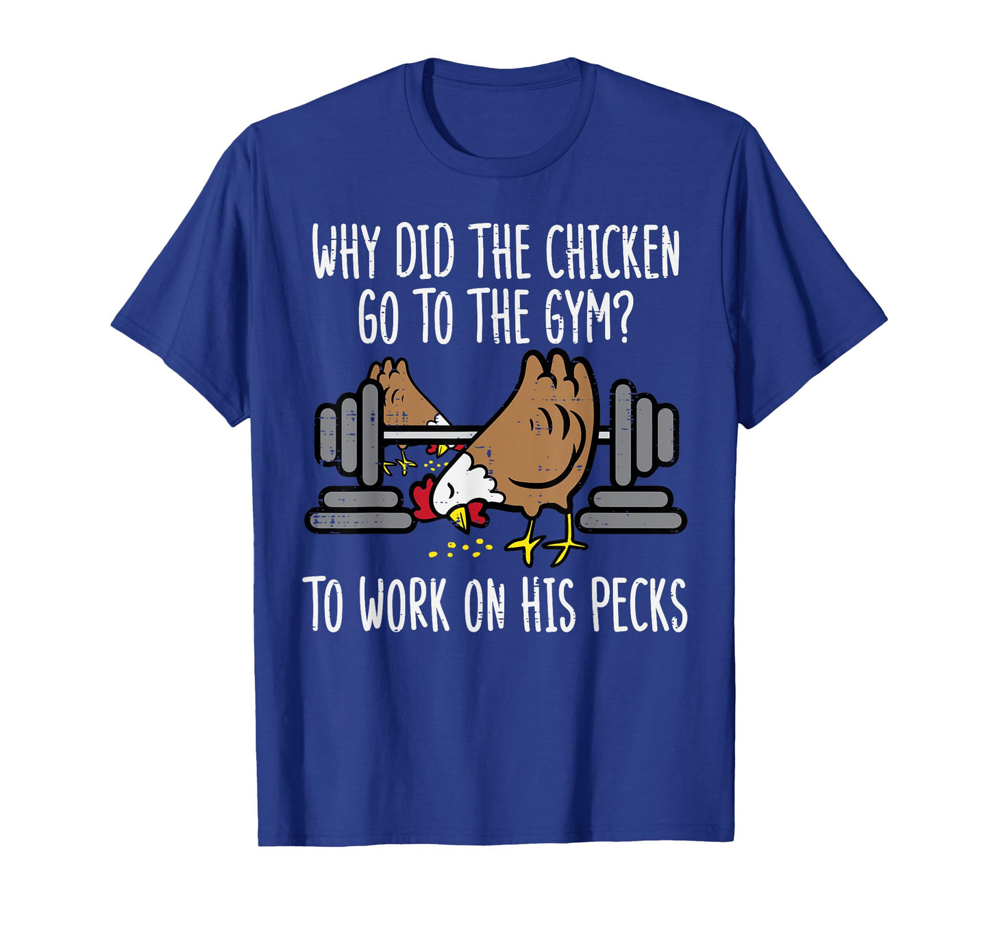 Why Chicken Go To The Gym Funny Workout Fitness Men Women T-Shirt