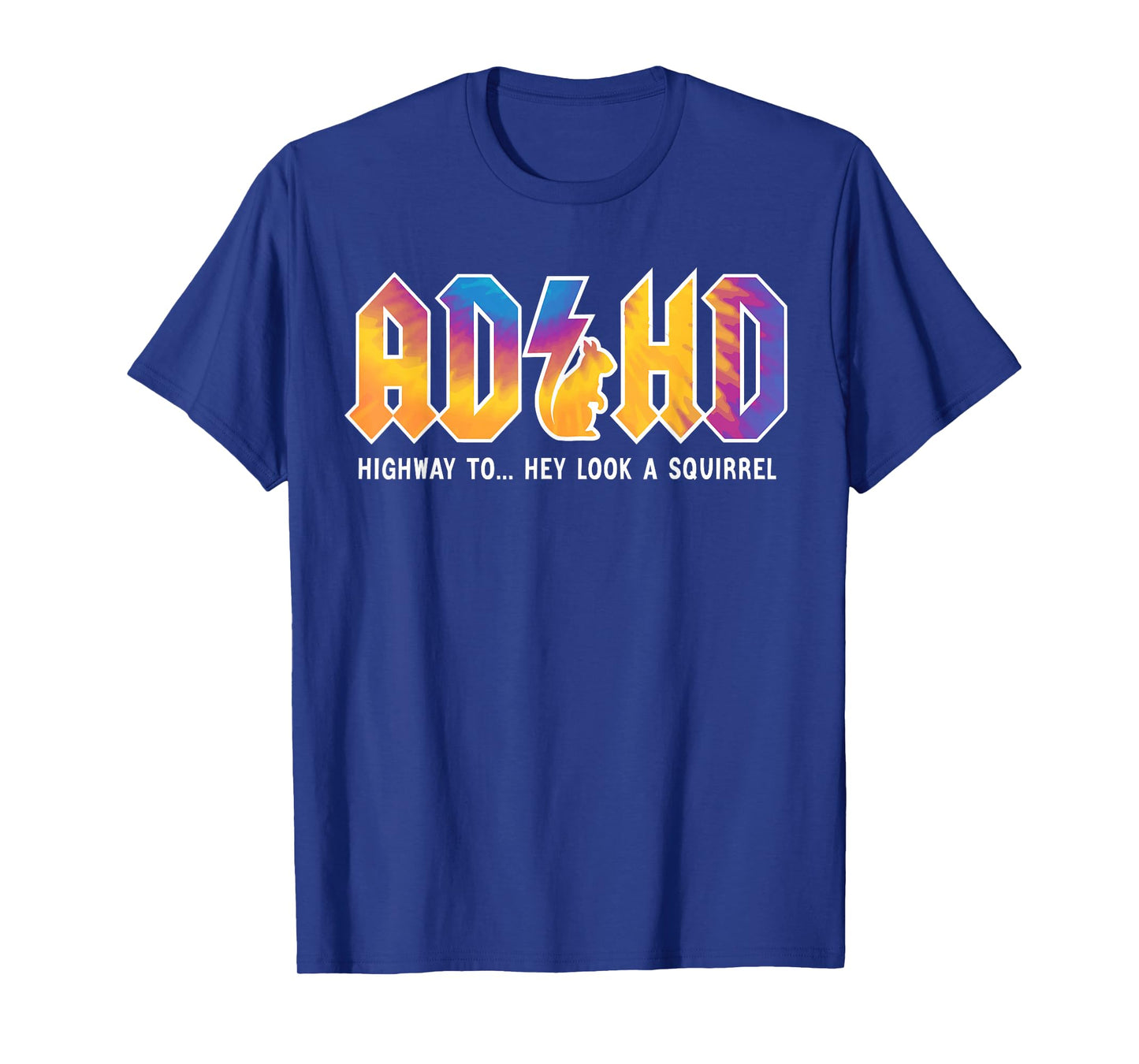 ADHD Highway To Hey Look, A Squirrel, ADHD is awesome T-Shirt