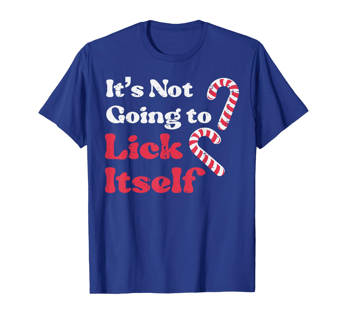 Christmas Candy Cane Not Going Lick Itself Funny Xmas Men T-Shirt